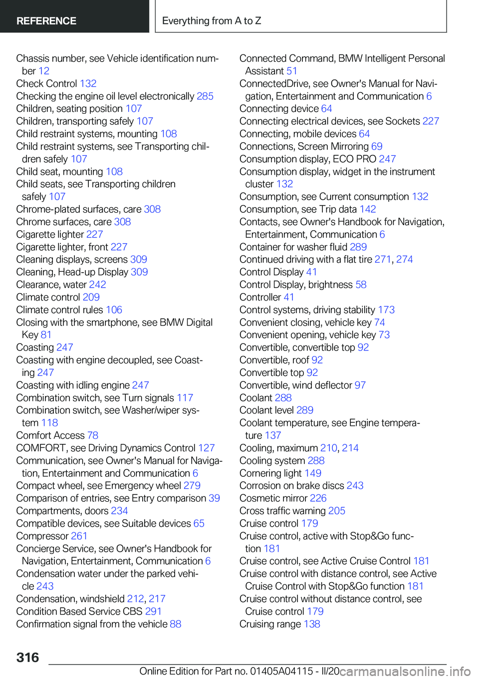 BMW Z4 2020  Owners Manual �C�h�a�s�s�i�s��n�u�m�b�e�r�,��s�e�e��V�e�h�i�c�l�e��i�d�e�n�t�i�f�i�c�a�t�i�o�n��n�u�m#j�b�e�r� �1�2�
�C�h�e�c�k��C�o�n�t�r�o�l� �1�3�2�
�C�h�e�c�k�i�n�g��t�h�e��e�n�g�i�n�e��o�i�l��l�e