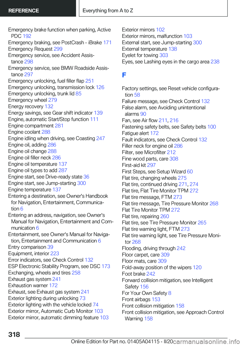 BMW Z4 2020  Owners Manual �E�m�e�r�g�e�n�c�y��b�r�a�k�e��f�u�n�c�t�i�o�n��w�h�e�n��p�a�r�k�i�n�g�,��A�c�t�i�v�e�P�D�C� �1�9�2�
�E�m�e�r�g�e�n�c�y��b�r�a�k�i�n�g�,��s�e�e��P�o�s�t�C�r�a�s�h��-��i�B�r�a�k�e� �1�7�1�