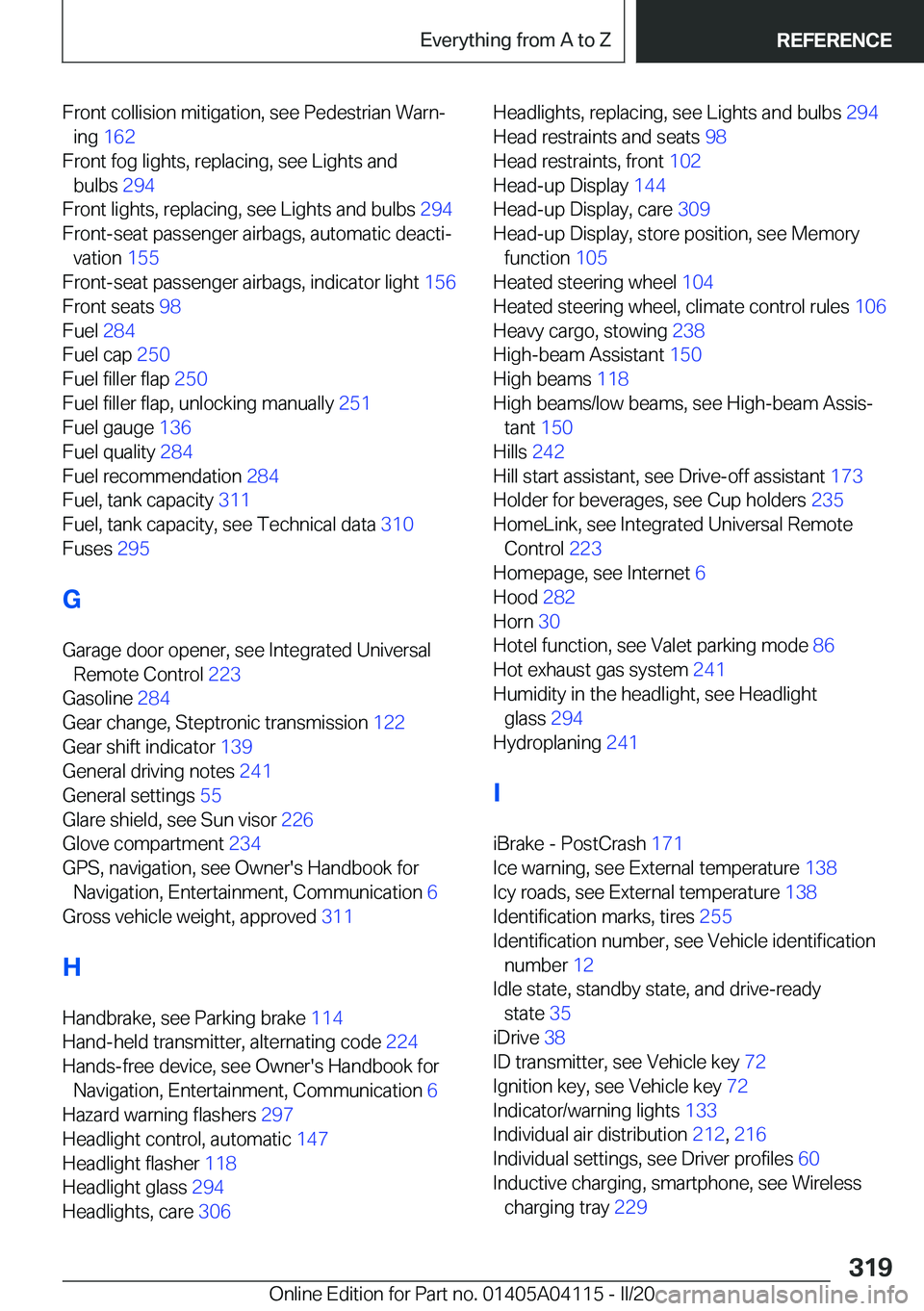 BMW Z4 2020  Owners Manual �F�r�o�n�t��c�o�l�l�i�s�i�o�n��m�i�t�i�g�a�t�i�o�n�,��s�e�e��P�e�d�e�s�t�r�i�a�n��W�a�r�n#j�i�n�g� �1�6�2 �
�F�r�o�n�t��f�o�g��l�i�g�h�t�s�,��r�e�p�l�a�c�i�n�g�,��s�e�e��L�i�g�h�t�s��a�n�