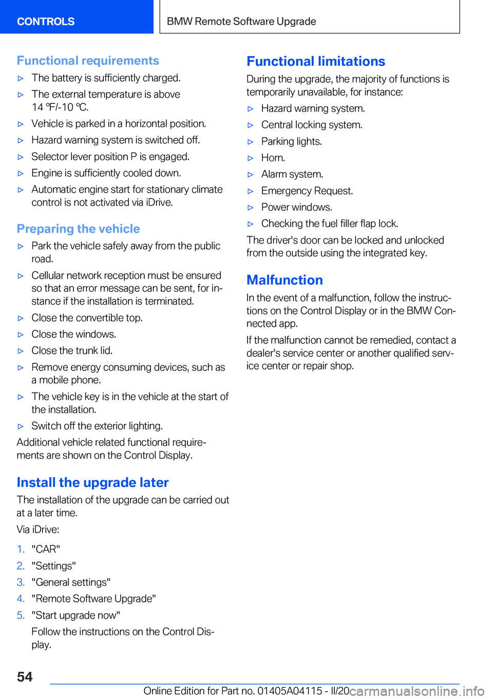 BMW Z4 2020 Workshop Manual �F�u�n�c�t�i�o�n�a�l��r�e�q�u�i�r�e�m�e�n�t�s'x�T�h�e��b�a�t�t�e�r�y��i�s��s�u�f�f�i�c�i�e�n�t�l�y��c�h�a�r�g�e�d�.'x�T�h�e��e�x�t�e�r�n�a�l��t�e�m�p�e�r�a�t�u�r�e��i�s��a�b�o�v�e
�1�
