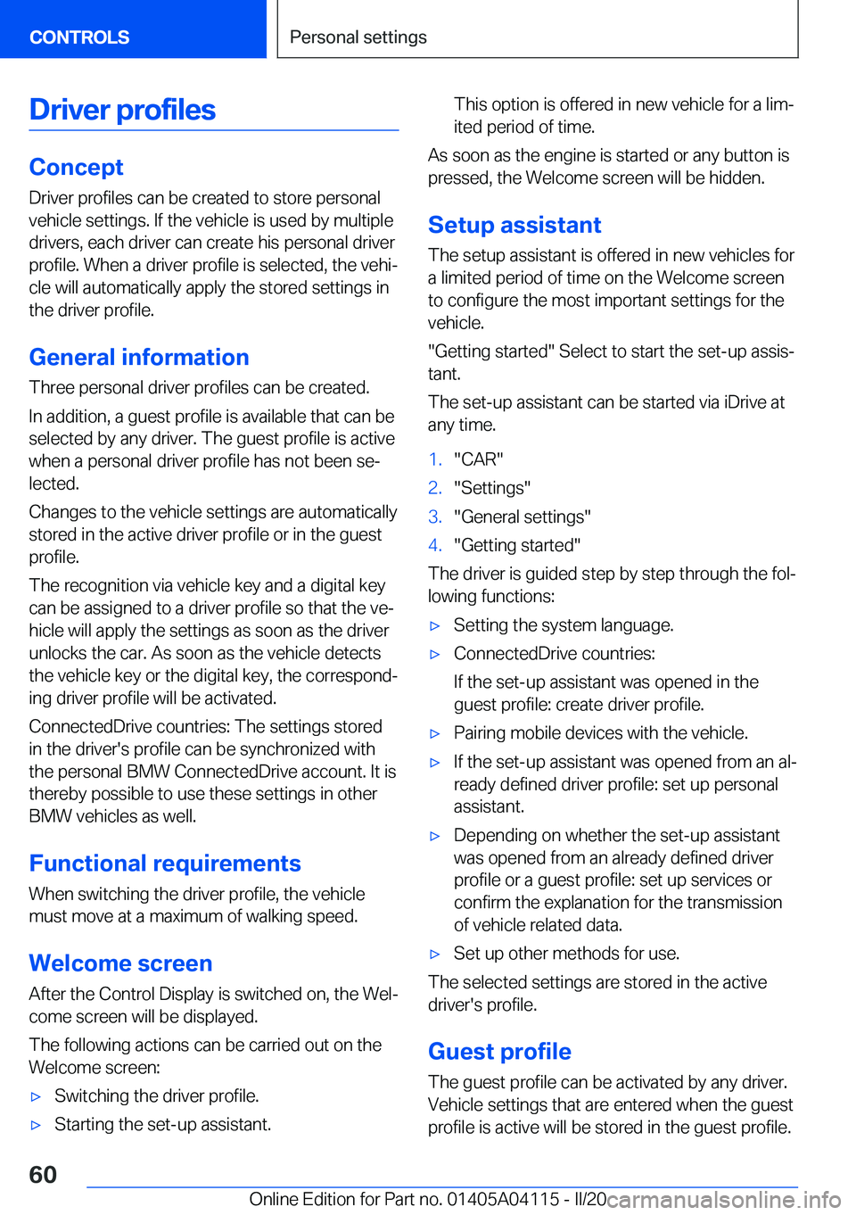 BMW Z4 2020 Workshop Manual �D�r�i�v�e�r��p�r�o�f�i�l�e�s
�C�o�n�c�e�p�t
�D�r�i�v�e�r��p�r�o�f�i�l�e�s��c�a�n��b�e��c�r�e�a�t�e�d��t�o��s�t�o�r�e��p�e�r�s�o�n�a�l
�v�e�h�i�c�l�e��s�e�t�t�i�n�g�s�.��I�f��t�h�e��v�e�h�