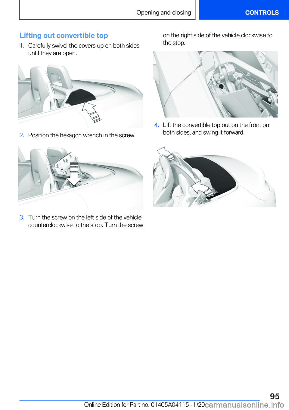 BMW Z4 2020  Owners Manual �L�i�f�t�i�n�g��o�u�t��c�o�n�v�e�r�t�i�b�l�e��t�o�p�1�.�C�a�r�e�f�u�l�l�y��s�w�i�v�e�l��t�h�e��c�o�v�e�r�s��u�p��o�n��b�o�t�h��s�i�d�e�s�u�n�t�i�l��t�h�e�y��a�r�e��o�p�e�n�.�2�.�P�o�s�i�t