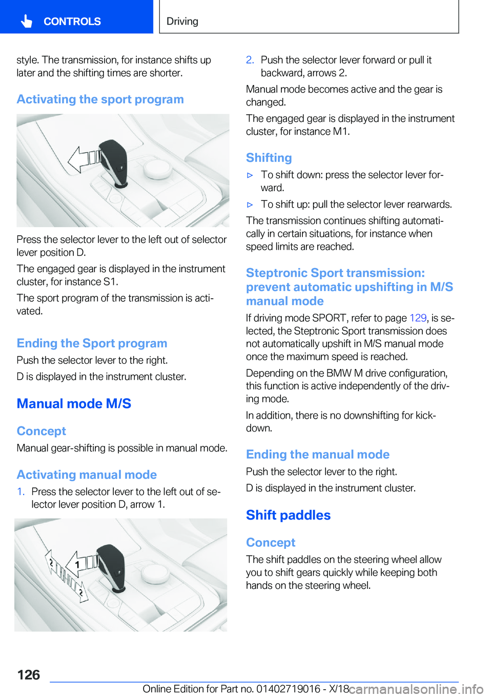 BMW Z4 2019  Owners Manual �s�t�y�l�e�.��T�h�e��t�r�a�n�s�m�i�s�s�i�o�n�,��f�o�r��i�n�s�t�a�n�c�e��s�h�i�f�t�s��u�p
�l�a�t�e�r��a�n�d��t�h�e��s�h�i�f�t�i�n�g��t�i�m�e�s��a�r�e��s�h�o�r�t�e�r�.
�A�c�t�i�v�a�t�i�n�g�
