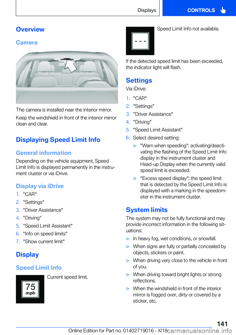 BMW Z4 2019  Owners Manual �O�v�e�r�v�i�e�w�C�a�m�e�r�a
�T�h�e��c�a�m�e�r�a��i�s��i�n�s�t�a�l�l�e�d��n�e�a�r��t�h�e��i�n�t�e�r�i�o�r��m�i�r�r�o�r�.
�K�e�e�p��t�h�e��w�i�n�d�s�h�i�e�l�d��i�n��f�r�o�n�t��o�f��t�h�e�