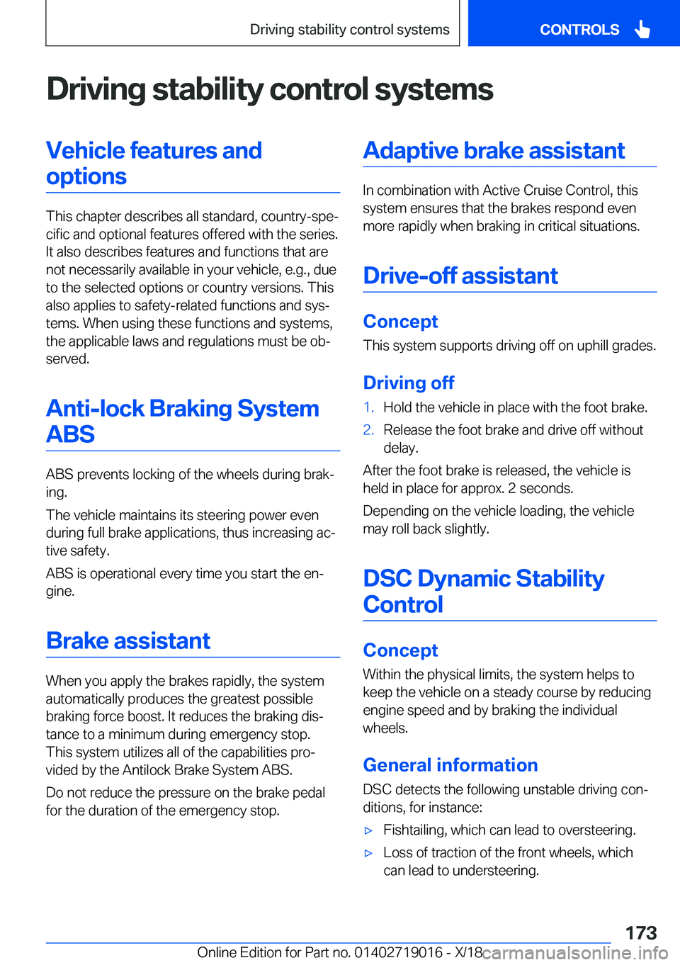 BMW Z4 2019  Owners Manual �D�r�i�v�i�n�g��s�t�a�b�i�l�i�t�y��c�o�n�t�r�o�l��s�y�s�t�e�m�s�V�e�h�i�c�l�e��f�e�a�t�u�r�e�s��a�n�d�o�p�t�i�o�n�s
�T�h�i�s��c�h�a�p�t�e�r��d�e�s�c�r�i�b�e�s��a�l�l��s�t�a�n�d�a�r�d�,��c�o�