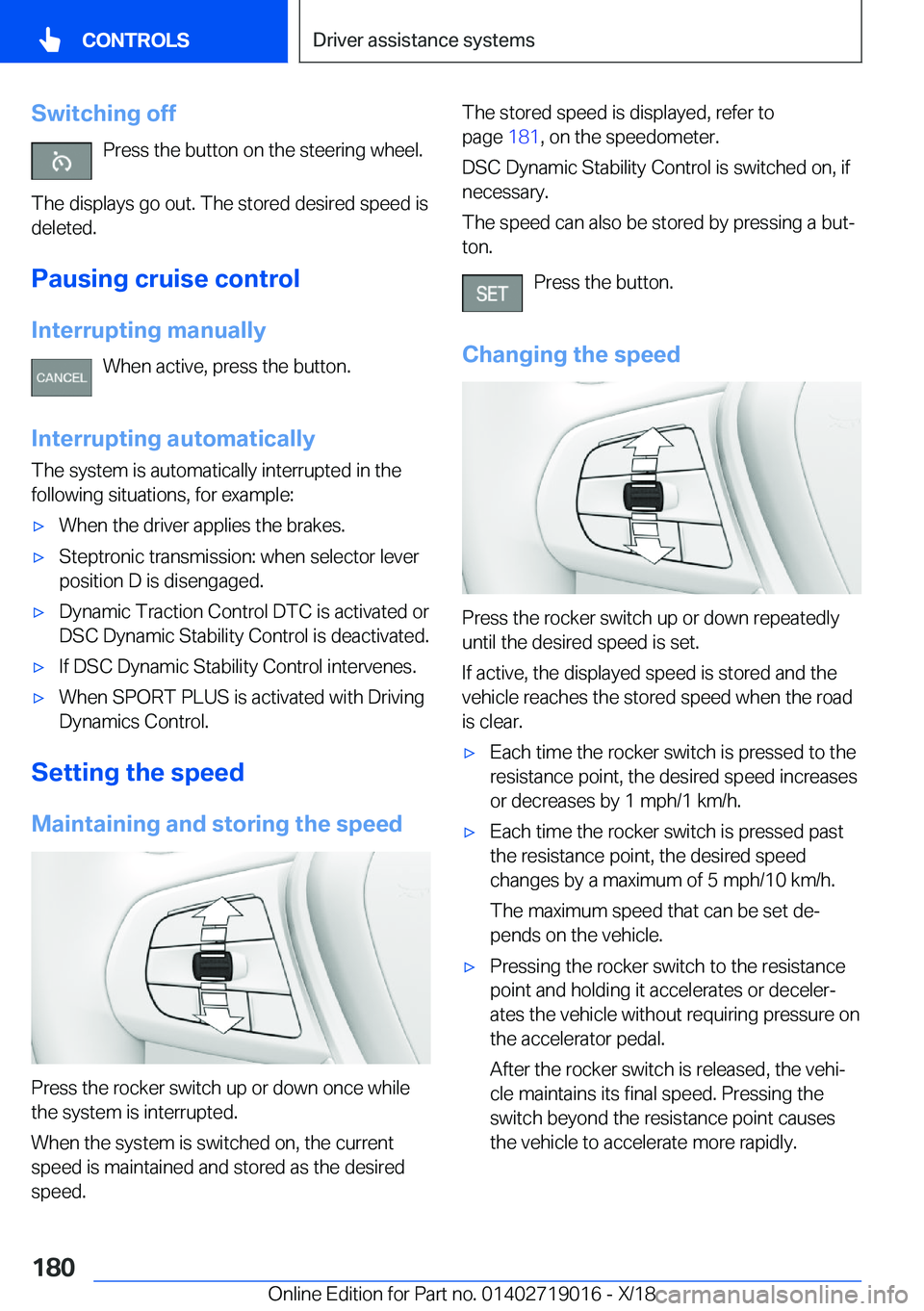 BMW Z4 2019  Owners Manual �S�w�i�t�c�h�i�n�g��o�f�f�P�r�e�s�s��t�h�e��b�u�t�t�o�n��o�n��t�h�e��s�t�e�e�r�i�n�g��w�h�e�e�l�.
�T�h�e��d�i�s�p�l�a�y�s��g�o��o�u�t�.��T�h�e��s�t�o�r�e�d��d�e�s�i�r�e�d��s�p�e�e�d��i�