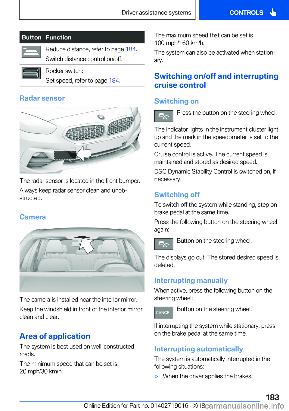 BMW Z4 2019  Owners Manual �B�u�t�t�o�n�F�u�n�c�t�i�o�n�R�e�d�u�c�e��d�i�s�t�a�n�c�e�,��r�e�f�e�r��t�o��p�a�g�e��1�8�4�.
�S�w�i�t�c�h��d�i�s�t�a�n�c�e��c�o�n�t�r�o�l��o�n�/�o�f�f�.�R�o�c�k�e�r��s�w�i�t�c�h�:
�S�e�t��s