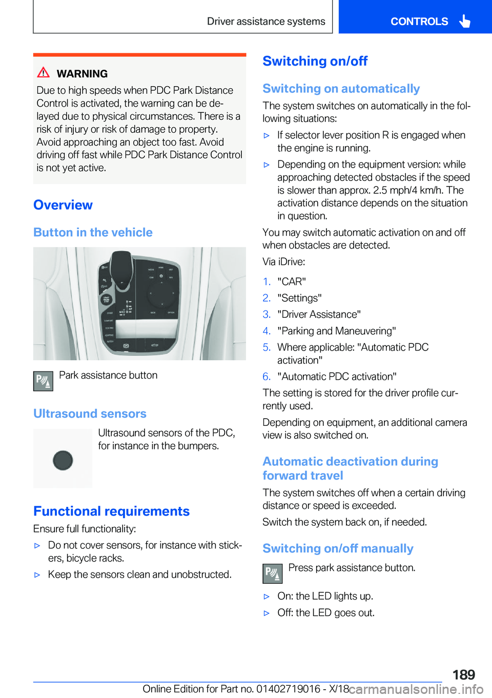 BMW Z4 2019  Owners Manual �W�A�R�N�I�N�G
�D�u�e��t�o��h�i�g�h��s�p�e�e�d�s��w�h�e�n��P�D�C��P�a�r�k��D�i�s�t�a�n�c�e
�C�o�n�t�r�o�l��i�s��a�c�t�i�v�a�t�e�d�,��t�h�e��w�a�r�n�i�n�g��c�a�n��b�e��d�ej
�l�a�y�e�d��