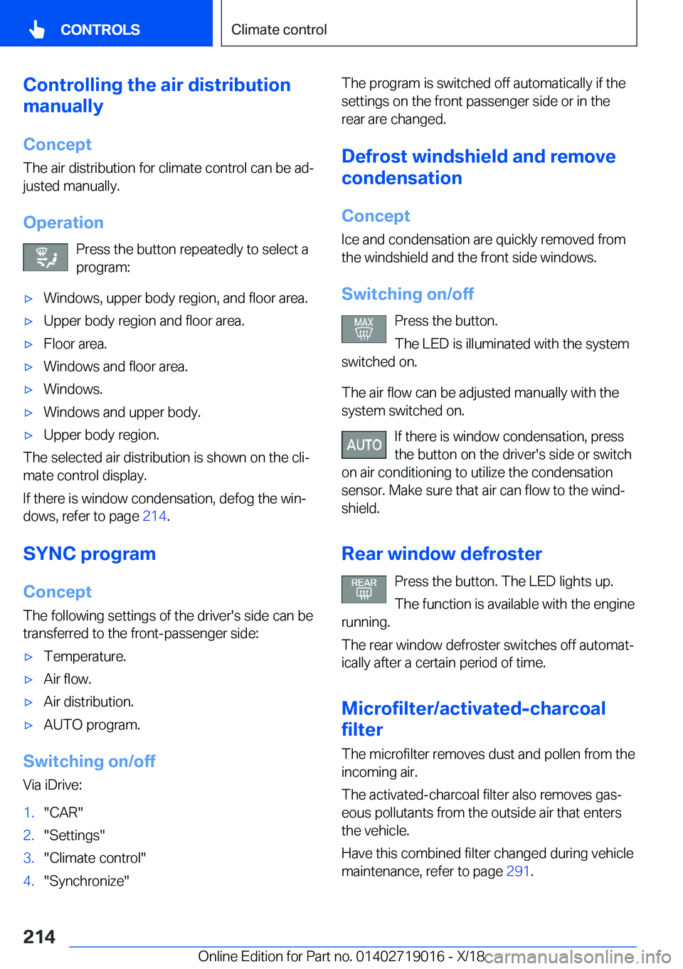 BMW Z4 2019  Owners Manual �C�o�n�t�r�o�l�l�i�n�g��t�h�e��a�i�r��d�i�s�t�r�i�b�u�t�i�o�n
�m�a�n�u�a�l�l�y
�C�o�n�c�e�p�t
�T�h�e��a�i�r��d�i�s�t�r�i�b�u�t�i�o�n��f�o�r��c�l�i�m�a�t�e��c�o�n�t�r�o�l��c�a�n��b�e��a�dj
