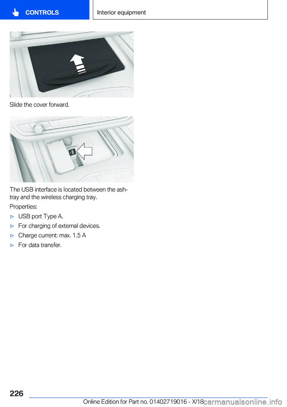 BMW Z4 2019  Owners Manual �S�l�i�d�e��t�h�e��c�o�v�e�r��f�o�r�w�a�r�d�.
�T�h�e��U�S�B��i�n�t�e�r�f�a�c�e��i�s��l�o�c�a�t�e�d��b�e�t�w�e�e�n��t�h�e��a�s�hj
�t�r�a�y��a�n�d��t�h�e��w�i�r�e�l�e�s�s��c�h�a�r�g�i�n�g