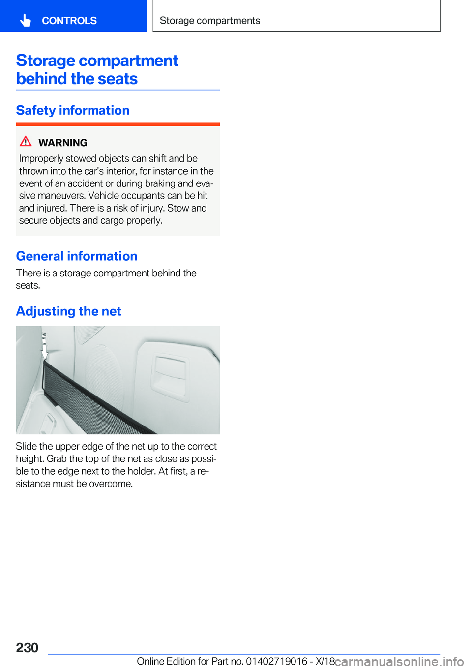 BMW Z4 2019  Owners Manual �S�t�o�r�a�g�e��c�o�m�p�a�r�t�m�e�n�t�b�e�h�i�n�d��t�h�e��s�e�a�t�s
�S�a�f�e�t�y��i�n�f�o�r�m�a�t�i�o�n
�W�A�R�N�I�N�G
�I�m�p�r�o�p�e�r�l�y��s�t�o�w�e�d��o�b�j�e�c�t�s��c�a�n��s�h�i�f�t��a�n�