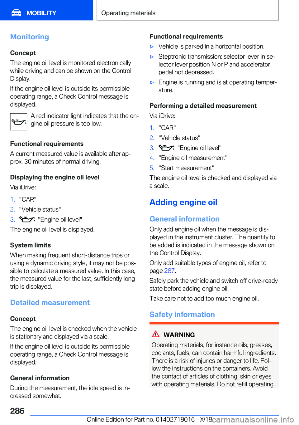 BMW Z4 2019  Owners Manual �M�o�n�i�t�o�r�i�n�g�C�o�n�c�e�p�t
�T�h�e��e�n�g�i�n�e��o�i�l��l�e�v�e�l��i�s��m�o�n�i�t�o�r�e�d��e�l�e�c�t�r�o�n�i�c�a�l�l�y
�w�h�i�l�e��d�r�i�v�i�n�g��a�n�d��c�a�n��b�e��s�h�o�w�n��o�n�