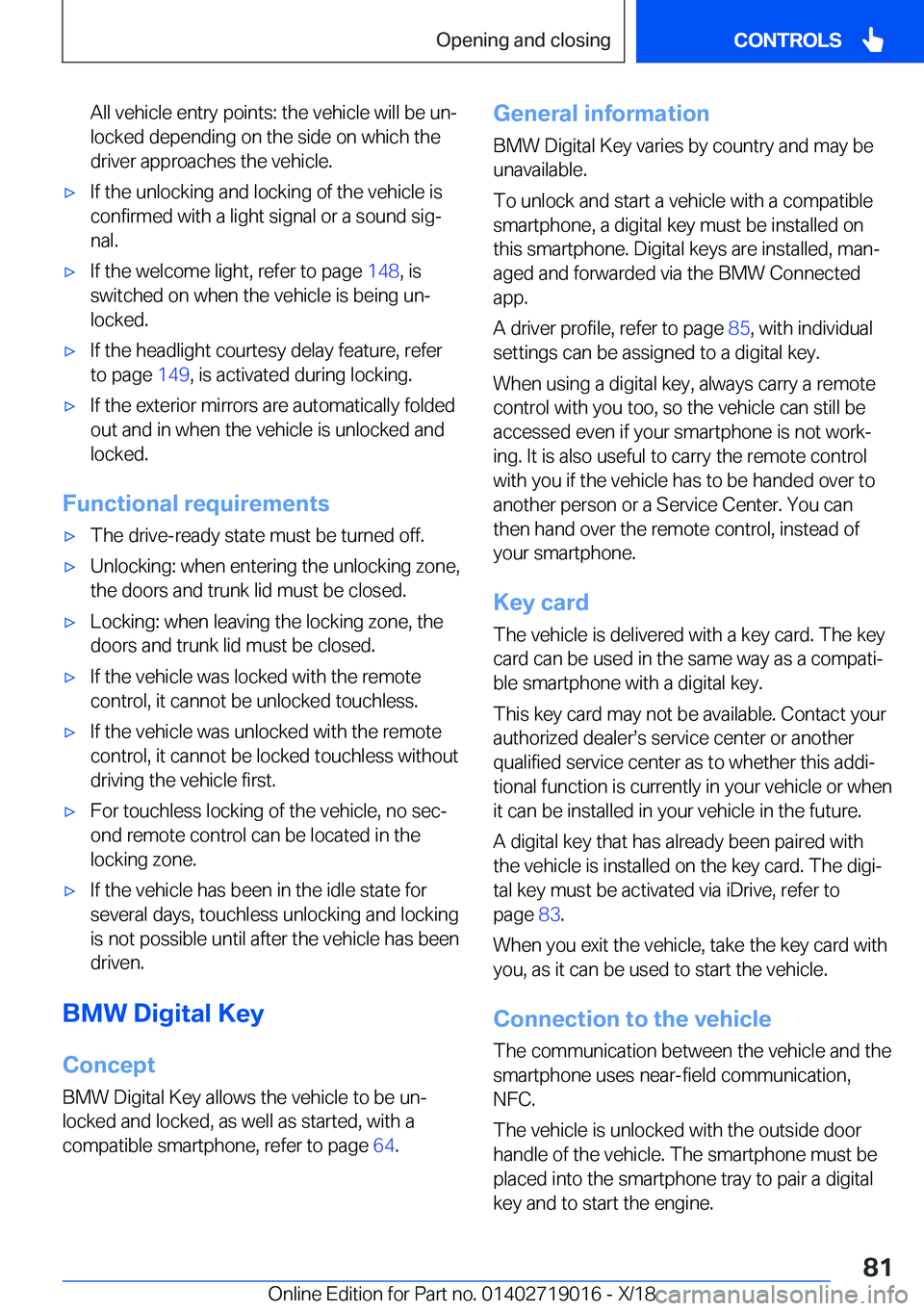 BMW Z4 2019 Manual Online �A�l�l��v�e�h�i�c�l�e��e�n�t�r�y��p�o�i�n�t�s�:��t�h�e��v�e�h�i�c�l�e��w�i�l�l��b�e��u�nj
�l�o�c�k�e�d��d�e�p�e�n�d�i�n�g��o�n��t�h�e��s�i�d�e��o�n��w�h�i�c�h��t�h�e
�d�r�i�v�e�r��a�p