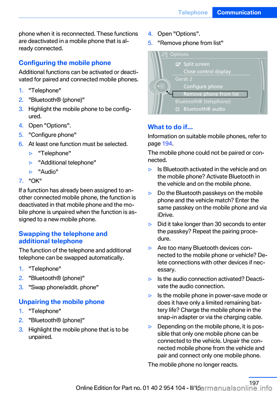 BMW Z4 SDRIVE28I 2015  Owners Manual phone when it is reconnected. These functions
are deactivated in a mobile phone that is al‐
ready connected.
Configuring the mobile phone Additional functions can be activated or deacti‐
vated for