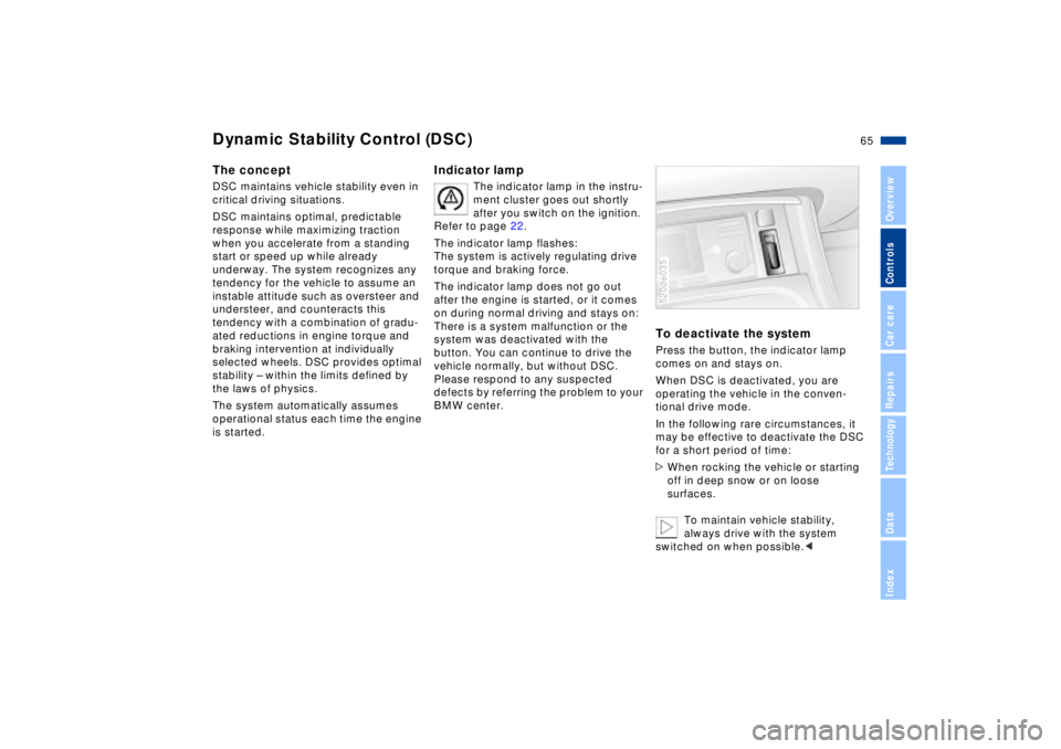BMW Z8 2002 Repair Manual 65n
IndexDataTechnologyRepairsCar careControlsOverview
The conceptDSC maintains vehicle stability even in
critical driving situations.
DSC maintains optimal, predictable
response while maximizing tr BMW Z8 2002 Repair Manual 65n
IndexDataTechnologyRepairsCar careControlsOverview
The conceptDSC maintains vehicle stability even in
critical driving situations.
DSC maintains optimal, predictable
response while maximizing tr