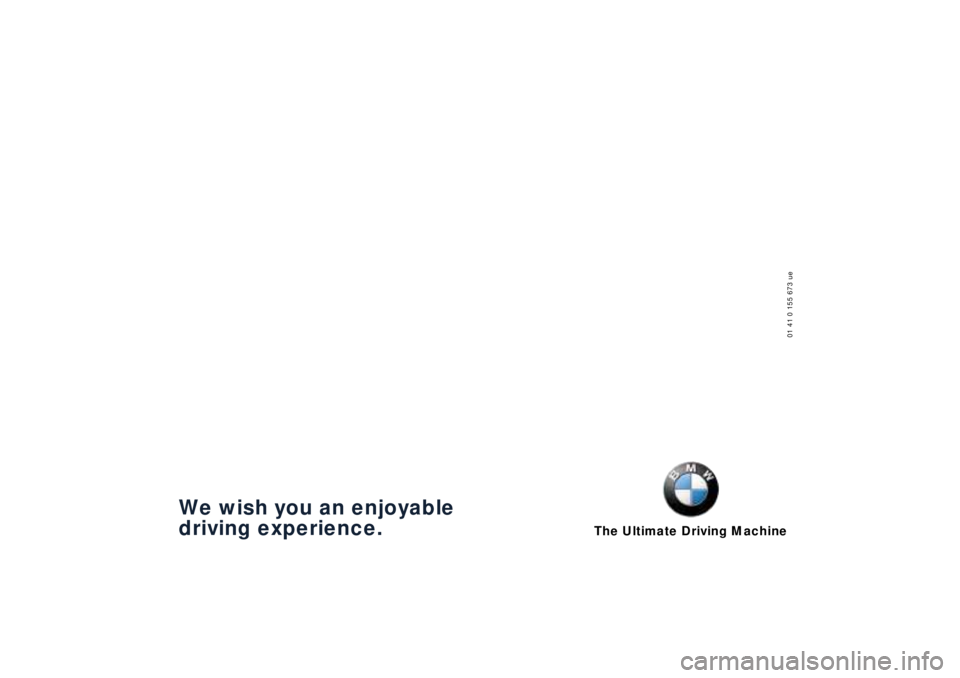 BMW Z8 2001 Owners Manual The Ultimate Driving Machine
01 41 0 155 673 ue
We wish you an enjoyable
driving experience. BMW Z8 2001 Owners Manual The Ultimate Driving Machine
01 41 0 155 673 ue
We wish you an enjoyable
driving experience.