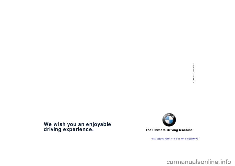 BMW Z8 2000  Owners Manual The Ultimate Driving Machine
01 41 0 155 083 US-En
We wish you an enjoyable
driving experience. 