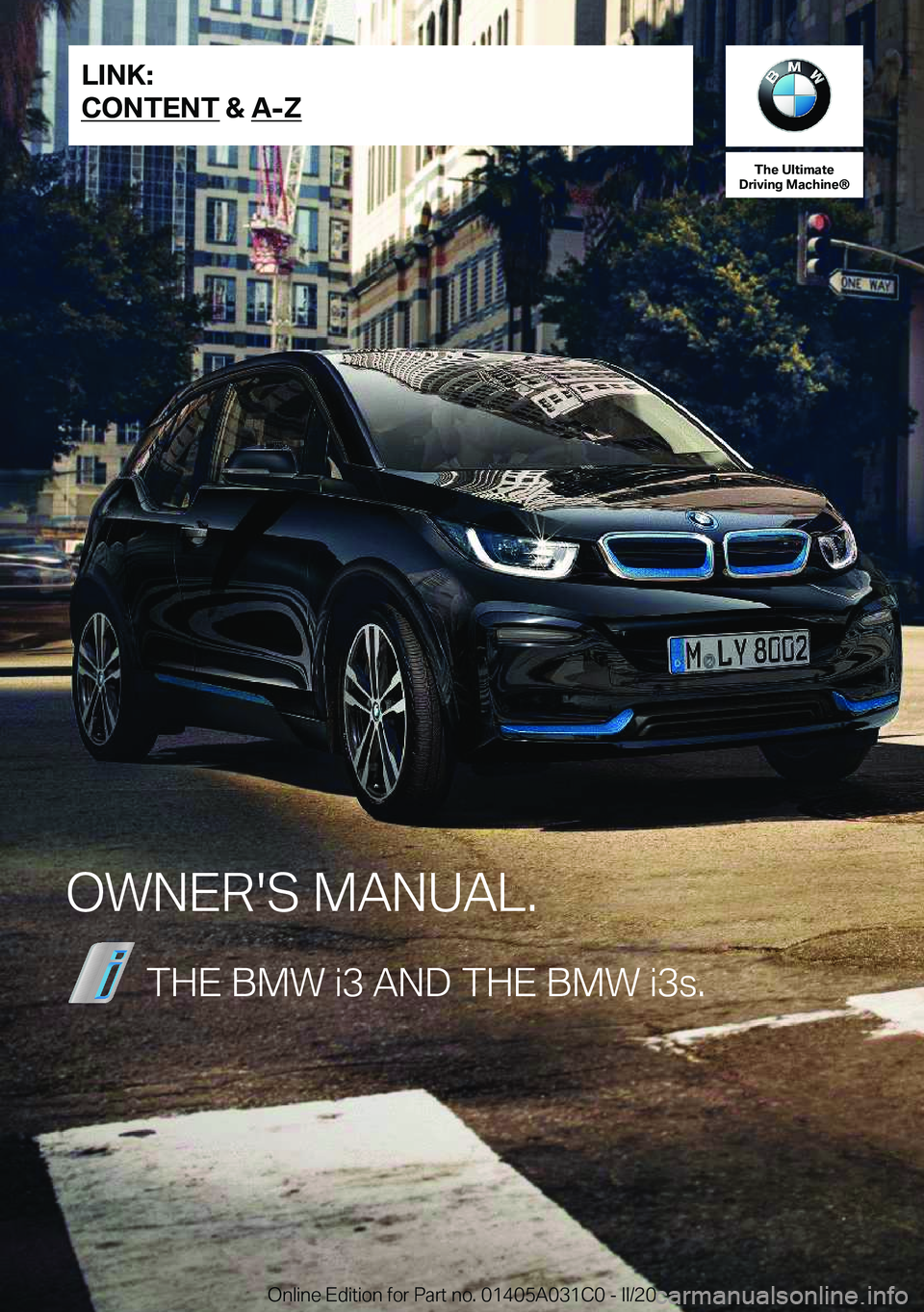 BMW I3 2020  Owners Manual �T�h�e��U�l�U�i�m�B�U�e
�D�S�i�W�i�n�g��M�B�c�h�i�n�e�n
�O�W�N�E�R�'�S��M�A�N�U�A�L�.�T�H�E��B�M�W��i�3��A�N�D��T�H�E��B�M�W��i�3�s�.�L�I�N�K�:
�C�O�N�T�E�N�T����A��;�O�n�l�i�n�e��E�