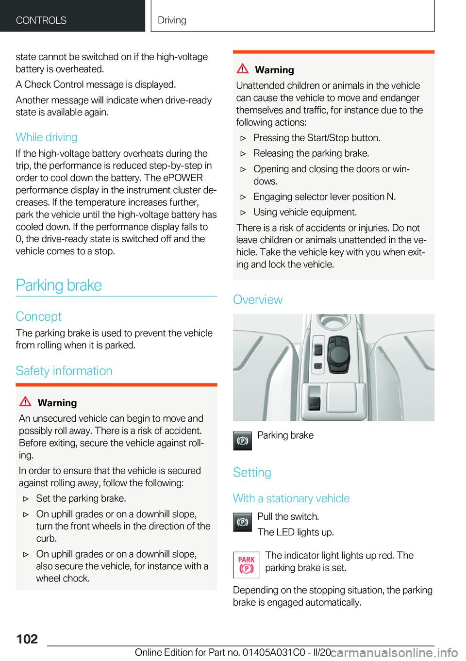 BMW I3 2020  Owners Manual �s�t�a�t�e��c�a�n�n�o�t��b�e��s�w�i�t�c�h�e�d��o�n��i�f��t�h�e��h�i�g�h�-�v�o�l�t�a�g�e
�b�a�t�t�e�r�y��i�s��o�v�e�r�h�e�a�t�e�d�.
�A��C�h�e�c�k��C�o�n�t�r�o�l��m�e�s�s�a�g�e��i�s��d�i�s
