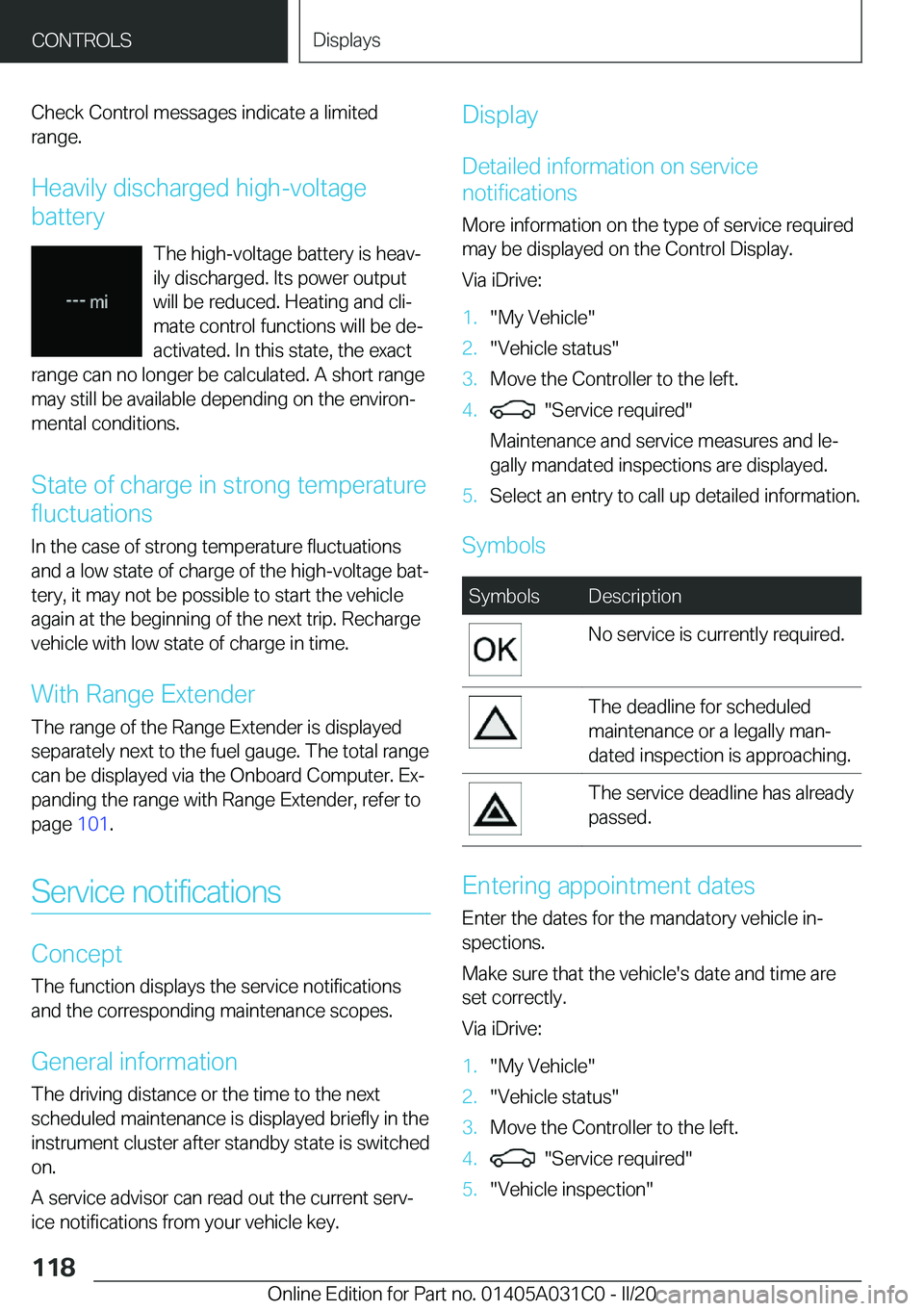 BMW I3 2020  Owners Manual �C�h�e�c�k��C�o�n�t�r�o�l��m�e�s�s�a�g�e�s��i�n�d�i�c�a�t�e��a��l�i�m�i�t�e�d�r�a�n�g�e�.
�H�e�a�v�i�l�y��d�i�s�c�h�a�r�g�e�d��h�i�g�h�-�v�o�l�t�a�g�e
�b�a�t�t�e�r�y
�T�h�e��h�i�g�h�-�v�o�l�t�