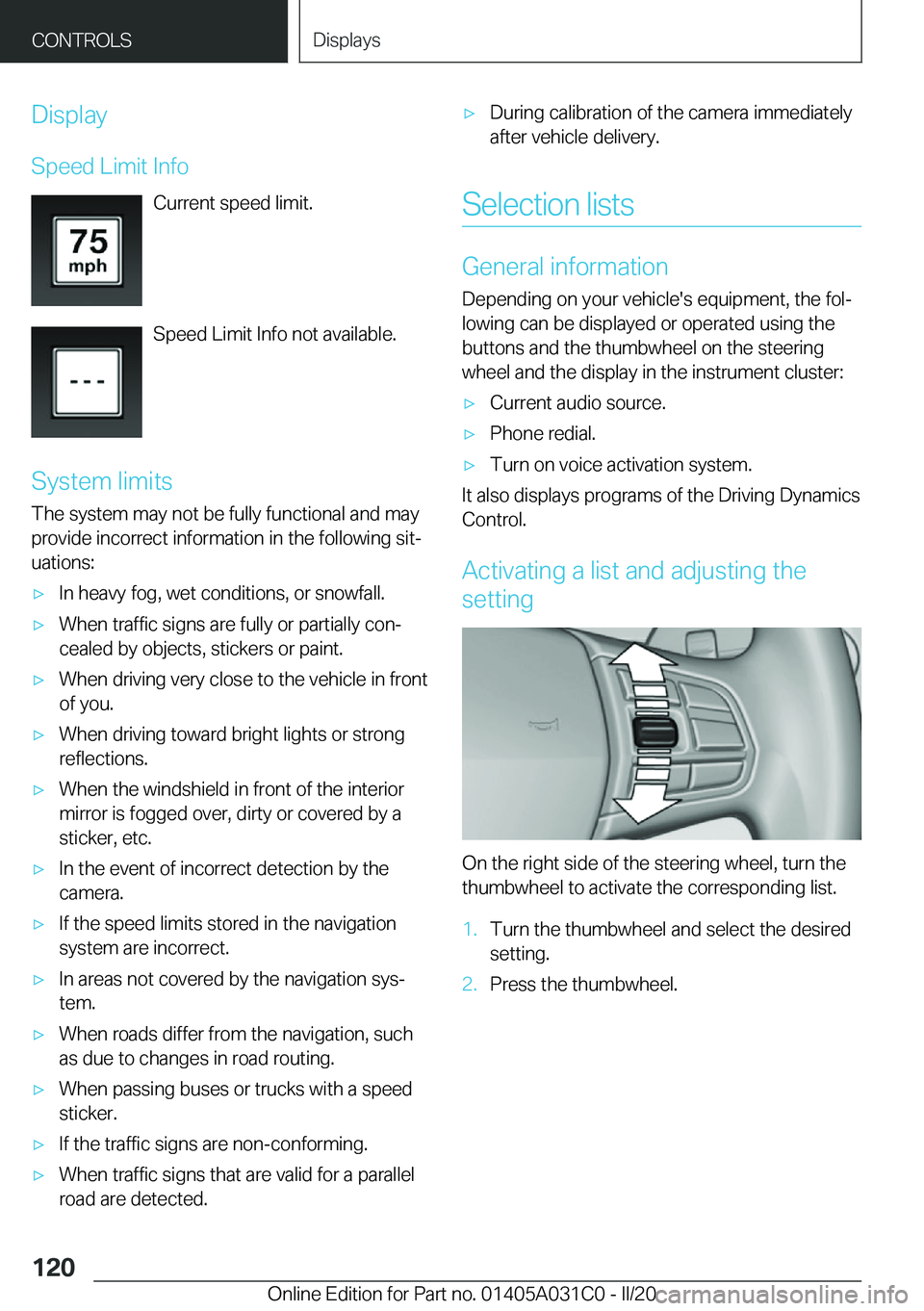 BMW I3 2020  Owners Manual �D�i�s�p�l�a�y�S�p�e�e�d��L�i�m�i�t��I�n�f�o �C�u�r�r�e�n�t��s�p�e�e�d��l�i�m�i�t�.
�S�p�e�e�d��L�i�m�i�t��I�n�f�o��n�o�t��a�v�a�i�l�a�b�l�e�.
�S�y�s�t�e�m��l�i�m�i�t�s
�T�h�e��s�y�s�t�e�m�