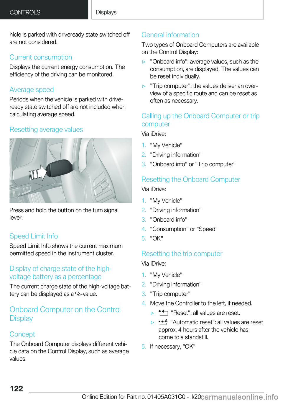 BMW I3 2020  Owners Manual �h�i�c�l�e��i�s��p�a�r�k�e�d��w�i�t�h��d�r�i�v�e�r�e�a�d�y��s�t�a�t�e��s�w�i�t�c�h�e�d��o�f�f
�a�r�e��n�o�t��c�o�n�s�i�d�e�r�e�d�.
�C�u�r�r�e�n�t��c�o�n�s�u�m�p�t�i�o�n
�D�i�s�p�l�a�y�s��t�
