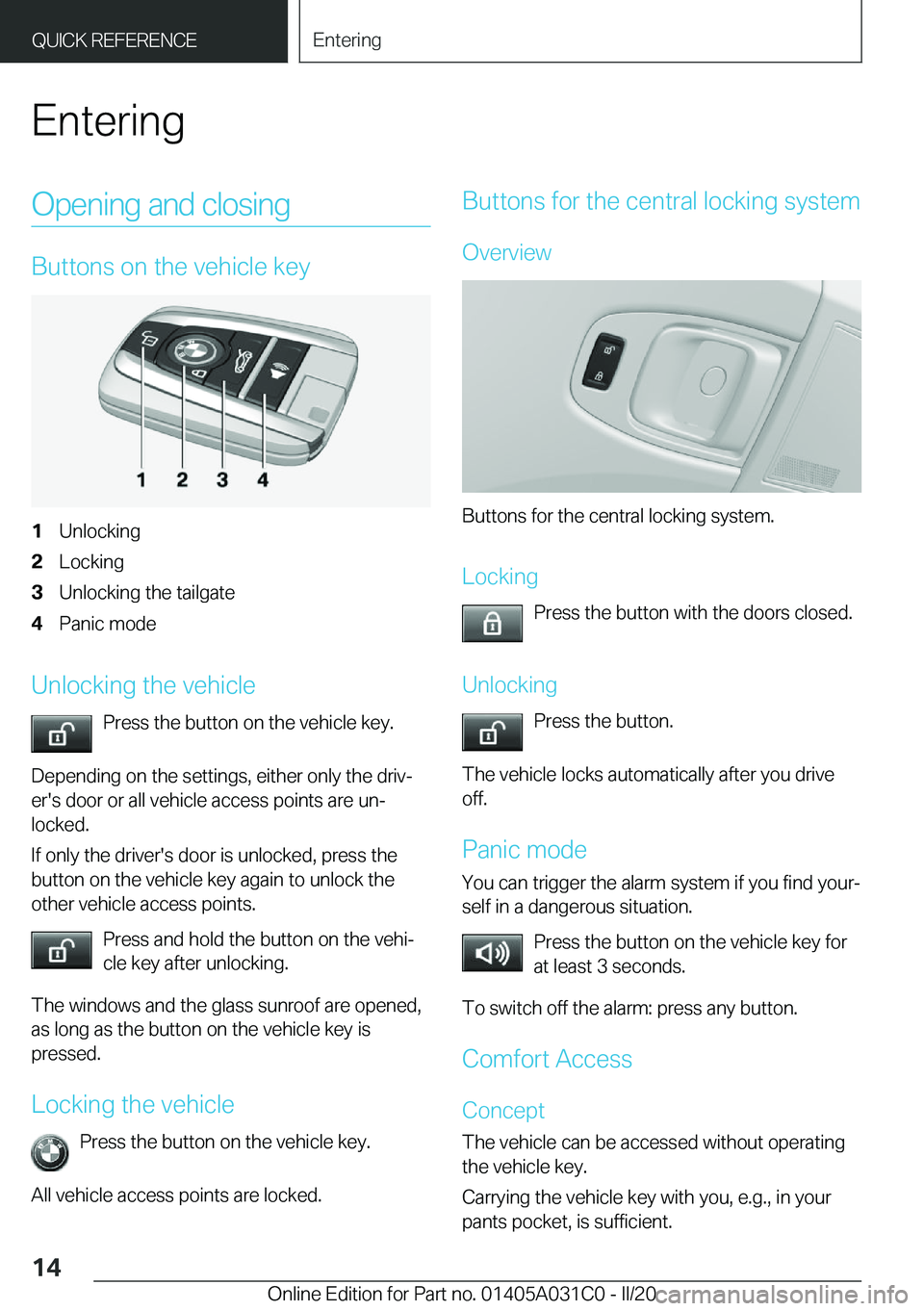 BMW I3 2020 User Guide �E�n�t�e�r�i�n�g�O�p�e�n�i�n�g��a�n�d��c�l�o�s�i�n�g
�B�u�t�t�o�n�s��o�n��t�h�e��v�e�h�i�c�l�e��k�e�y
�1�U�n�l�o�c�k�i�n�g�2�L�o�c�k�i�n�g�3�U�n�l�o�c�k�i�n�g��t�h�e��t�a�i�l�g�a�t�e�4�P�a�n�i