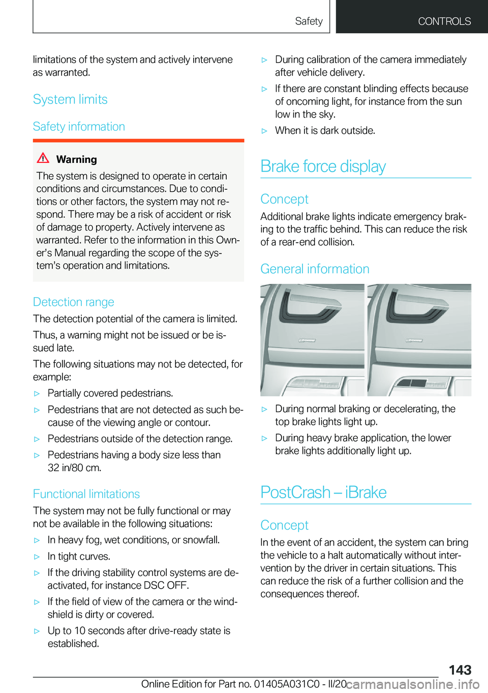 BMW I3 2020  Owners Manual �l�i�m�i�t�a�t�i�o�n�s��o�f��t�h�e��s�y�s�t�e�m��a�n�d��a�c�t�i�v�e�l�y��i�n�t�e�r�v�e�n�e�a�s��w�a�r�r�a�n�t�e�d�.
�S�y�s�t�e�m��l�i�m�i�t�s
�S�a�f�e�t�y��i�n�f�o�r�m�a�t�i�o�n
�W�B�S�n�i�n�