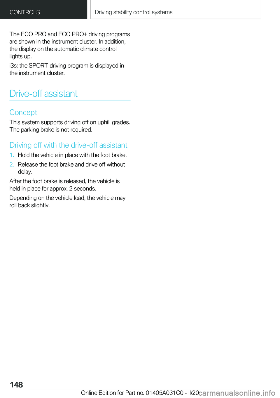 BMW I3 2020  Owners Manual �T�h�e��E�C�O��P�R�O��a�n�d��E�C�O��P�R�O�+��d�r�i�v�i�n�g��p�r�o�g�r�a�m�s
�a�r�e��s�h�o�w�n��i�n��t�h�e��i�n�s�t�r�u�m�e�n�t��c�l�u�s�t�e�r�.��I�n��a�d�d�i�t�i�o�n�,
�t�h�e��d�i�s�p�l