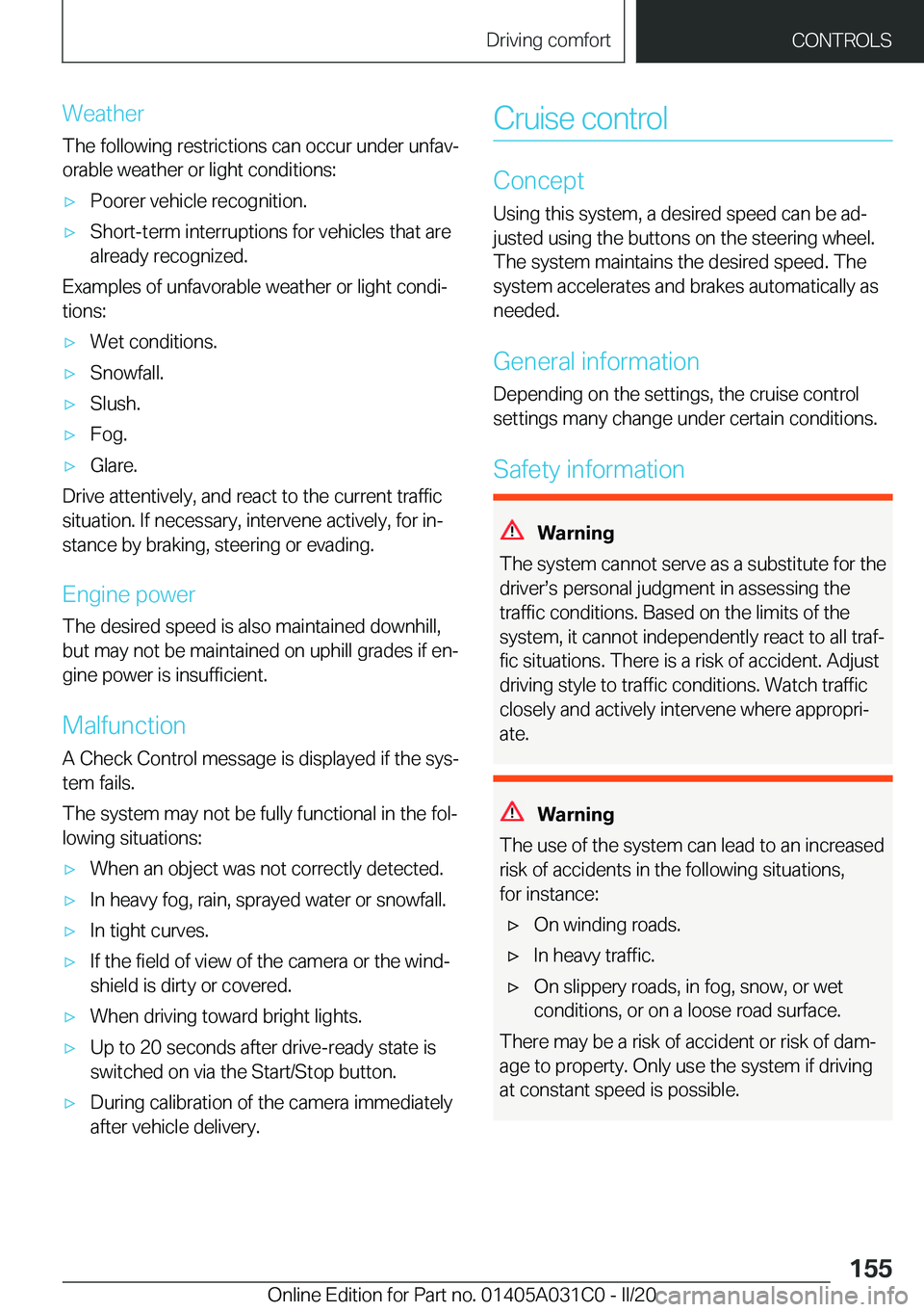 BMW I3 2020  Owners Manual �W�e�a�t�h�e�r�T�h�e��f�o�l�l�o�w�i�n�g��r�e�s�t�r�i�c�t�i�o�n�s��c�a�n��o�c�c�u�r��u�n�d�e�r��u�n�f�a�v#j�o�r�a�b�l�e��w�e�a�t�h�e�r��o�r��l�i�g�h�t��c�o�n�d�i�t�i�o�n�s�:'x�P�o�o�r�e�r