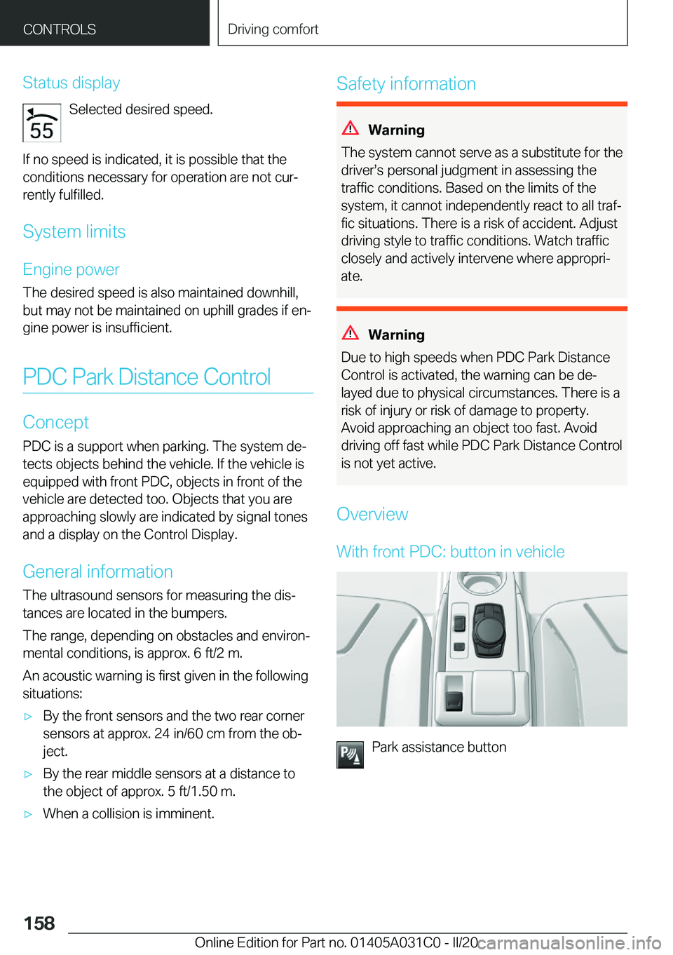 BMW I3 2020  Owners Manual �S�t�a�t�u�s��d�i�s�p�l�a�y�S�e�l�e�c�t�e�d��d�e�s�i�r�e�d��s�p�e�e�d�.
�I�f��n�o��s�p�e�e�d��i�s��i�n�d�i�c�a�t�e�d�,��i�t��i�s��p�o�s�s�i�b�l�e��t�h�a�t��t�h�e
�c�o�n�d�i�t�i�o�n�s��n�e