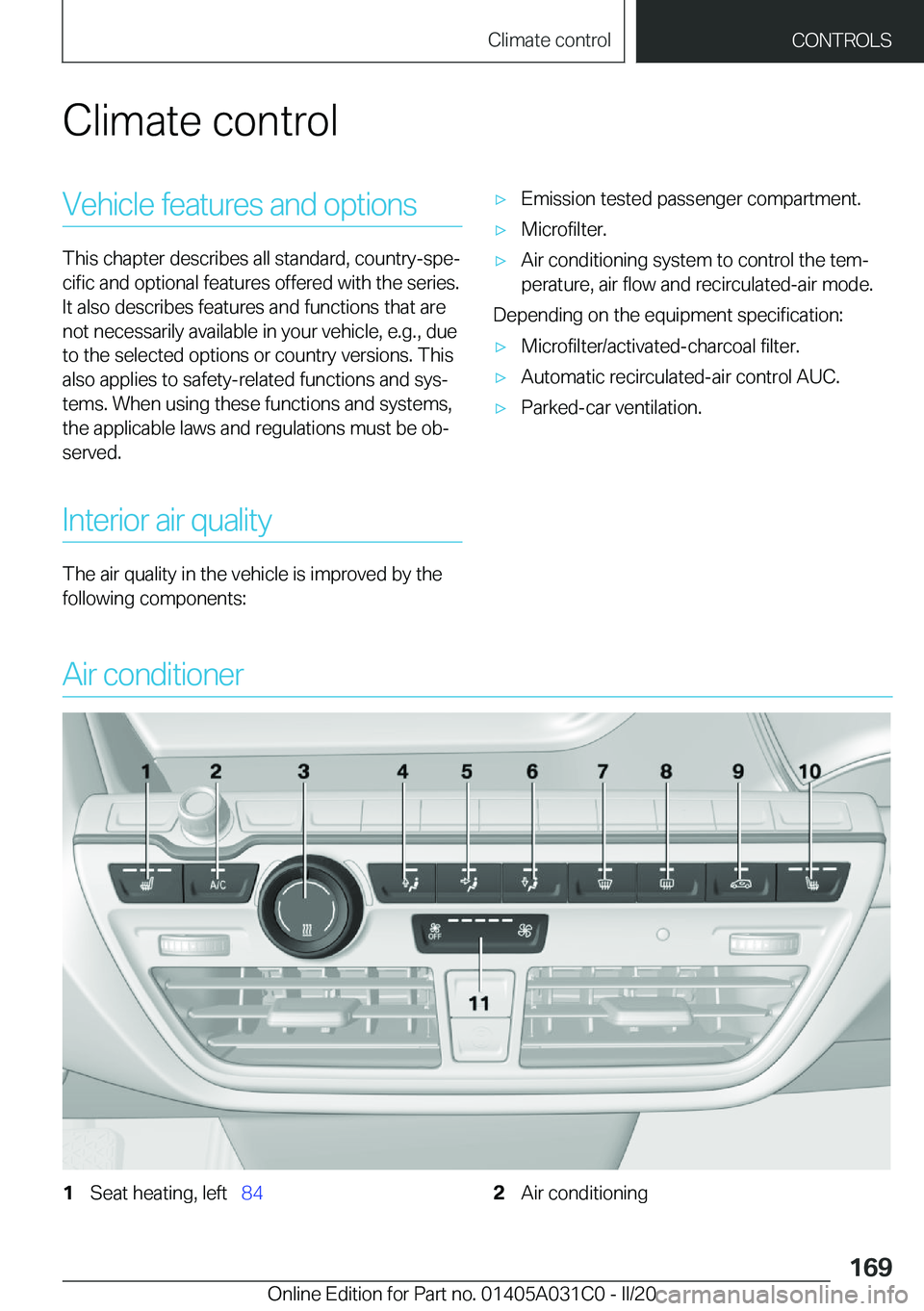 BMW I3 2020  Owners Manual �C�l�i�m�a�t�e��c�o�n�t�r�o�l�V�e�h�i�c�l�e��f�e�a�t�u�r�e�s��a�n�d��o�p�t�i�o�n�s
�T�h�i�s��c�h�a�p�t�e�r��d�e�s�c�r�i�b�e�s��a�l�l��s�t�a�n�d�a�r�d�,��c�o�u�n�t�r�y�-�s�p�e#j
�c�i�f�i�c��a