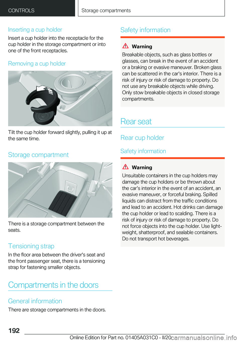 BMW I3 2020  Owners Manual �I�n�s�e�r�t�i�n�g��a��c�u�p��h�o�l�d�e�r�I�n�s�e�r�t��a��c�u�p��h�o�l�d�e�r��i�n�t�o��t�h�e��r�e�c�e�p�t�a�c�l�e��f�o�r��t�h�e
�c�u�p��h�o�l�d�e�r��i�n��t�h�e��s�t�o�r�a�g�e��c�o�m�p�
