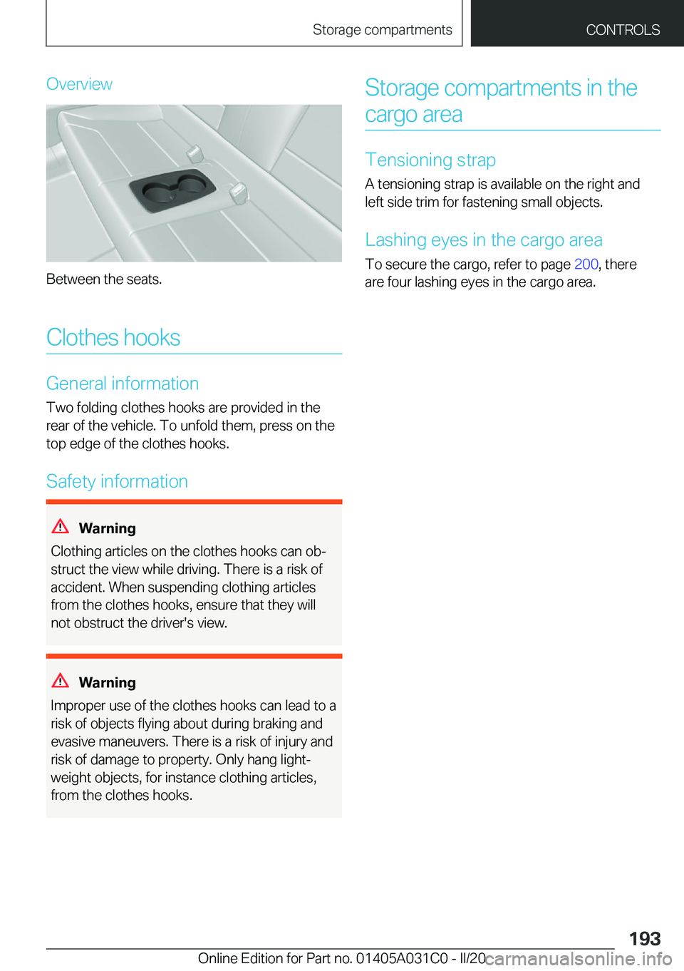 BMW I3 2020  Owners Manual �O�v�e�r�v�i�e�w
�B�e�t�w�e�e�n��t�h�e��s�e�a�t�s�.
�C�l�o�t�h�e�s��h�o�o�k�s
�G�e�n�e�r�a�l��i�n�f�o�r�m�a�t�i�o�n
�T�w�o��f�o�l�d�i�n�g��c�l�o�t�h�e�s��h�o�o�k�s��a�r�e��p�r�o�v�i�d�e�d��i