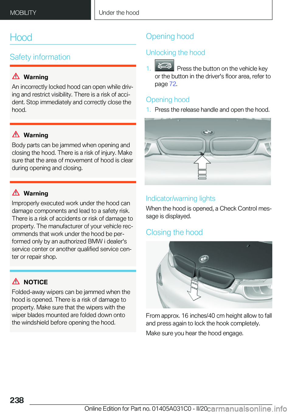 BMW I3 2020  Owners Manual �H�o�o�d
�S�a�f�e�t�y��i�n�f�o�r�m�a�t�i�o�n
�W�B�S�n�i�n�g
�A�n��i�n�c�o�r�r�e�c�t�l�y��l�o�c�k�e�d��h�o�o�d��c�a�n��o�p�e�n��w�h�i�l�e��d�r�i�v#j
�i�n�g��a�n�d��r�e�s�t�r�i�c�t��v�i�s�i�b