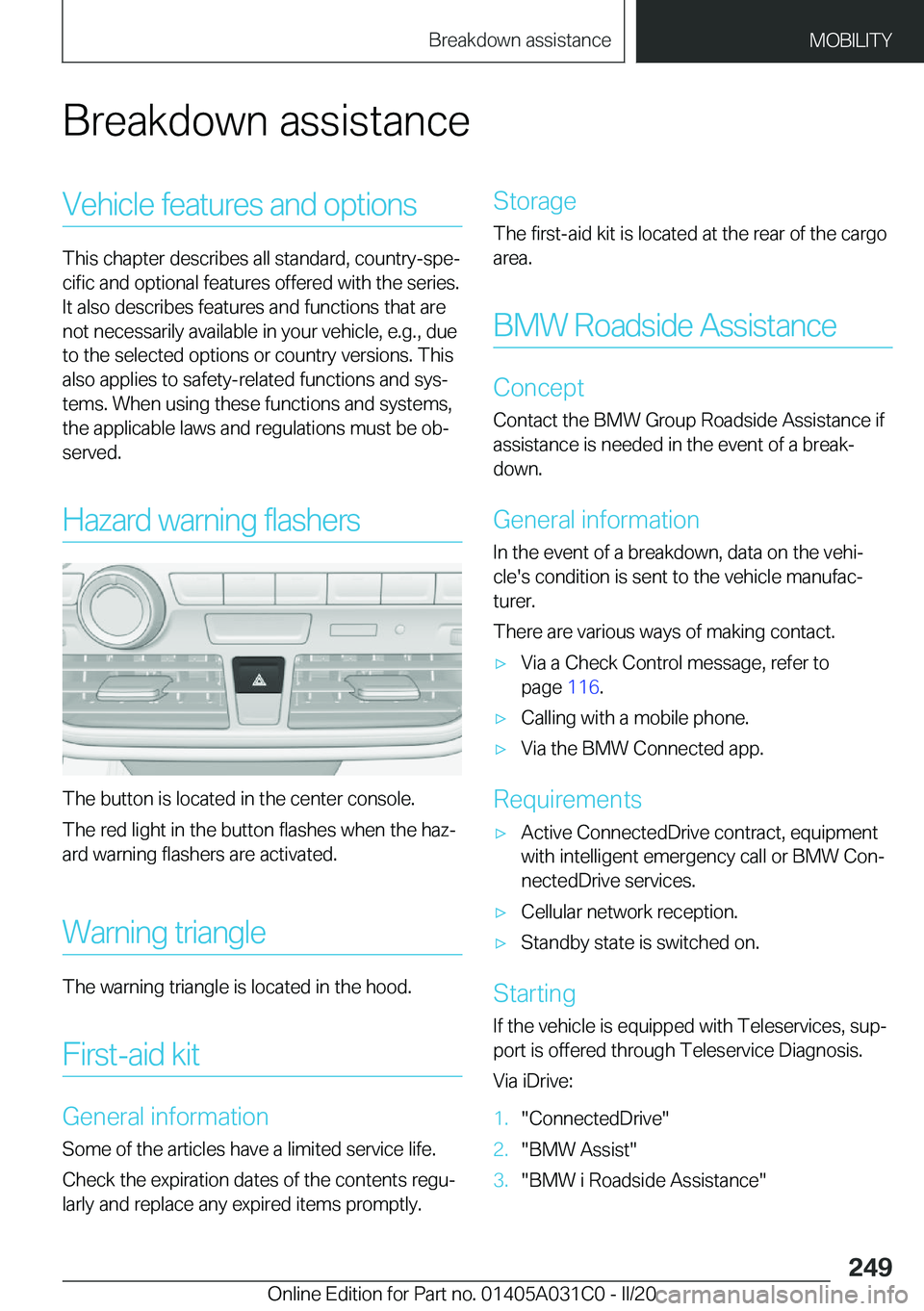 BMW I3 2020  Owners Manual �B�r�e�a�k�d�o�w�n��a�s�s�i�s�t�a�n�c�e�V�e�h�i�c�l�e��f�e�a�t�u�r�e�s��a�n�d��o�p�t�i�o�n�s
�T�h�i�s��c�h�a�p�t�e�r��d�e�s�c�r�i�b�e�s��a�l�l��s�t�a�n�d�a�r�d�,��c�o�u�n�t�r�y�-�s�p�e#j
�c�i