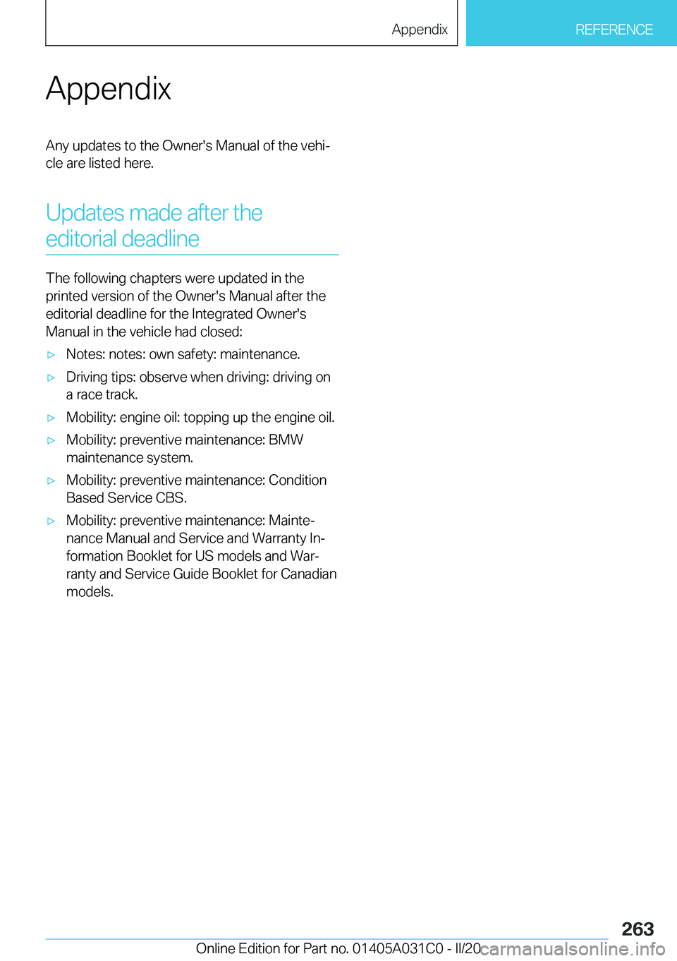 BMW I3 2020  Owners Manual �A�p�p�e�n�d�i�x�A�n�y��u�p�d�a�t�e�s��t�o��t�h�e��O�w�n�e�r�'�s��M�a�n�u�a�l��o�f��t�h�e��v�e�h�i#j
�c�l�e��a�r�e��l�i�s�t�e�d��h�e�r�e�.
�U�p�d�a�t�e�s��m�a�d�e��a�f�t�e�r��t�h�e �