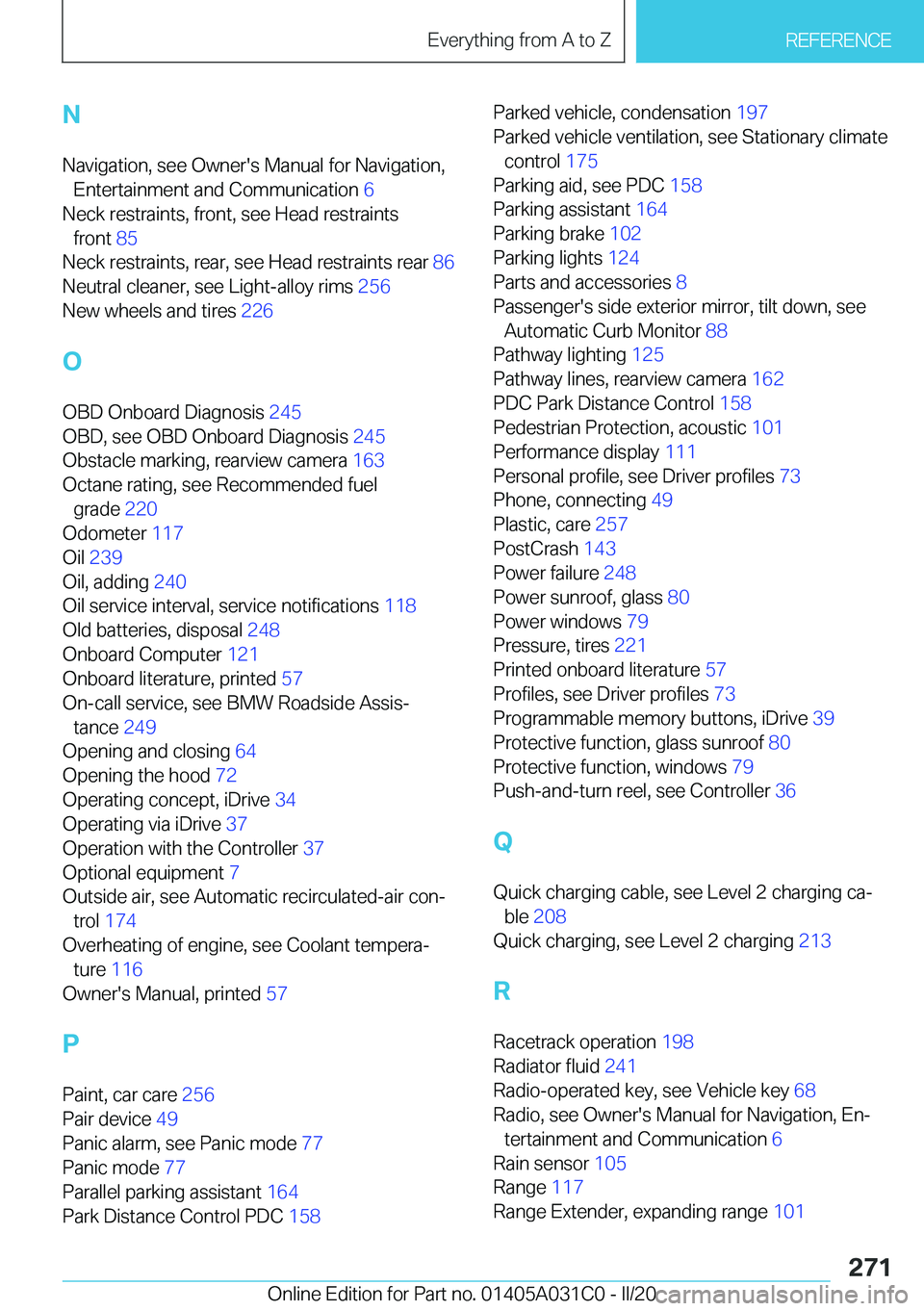 BMW I3 2020  Owners Manual �N�N�a�v�i�g�a�t�i�o�n�,��s�e�e��O�w�n�e�r�'�s��M�a�n�u�a�l��f�o�r��N�a�v�i�g�a�t�i�o�n�, �E�n�t�e�r�t�a�i�n�m�e�n�t��a�n�d��C�o�m�m�u�n�i�c�a�t�i�o�n� �6�
�N�e�c�k��r�e�s�t�r�a�i�n�t�s�