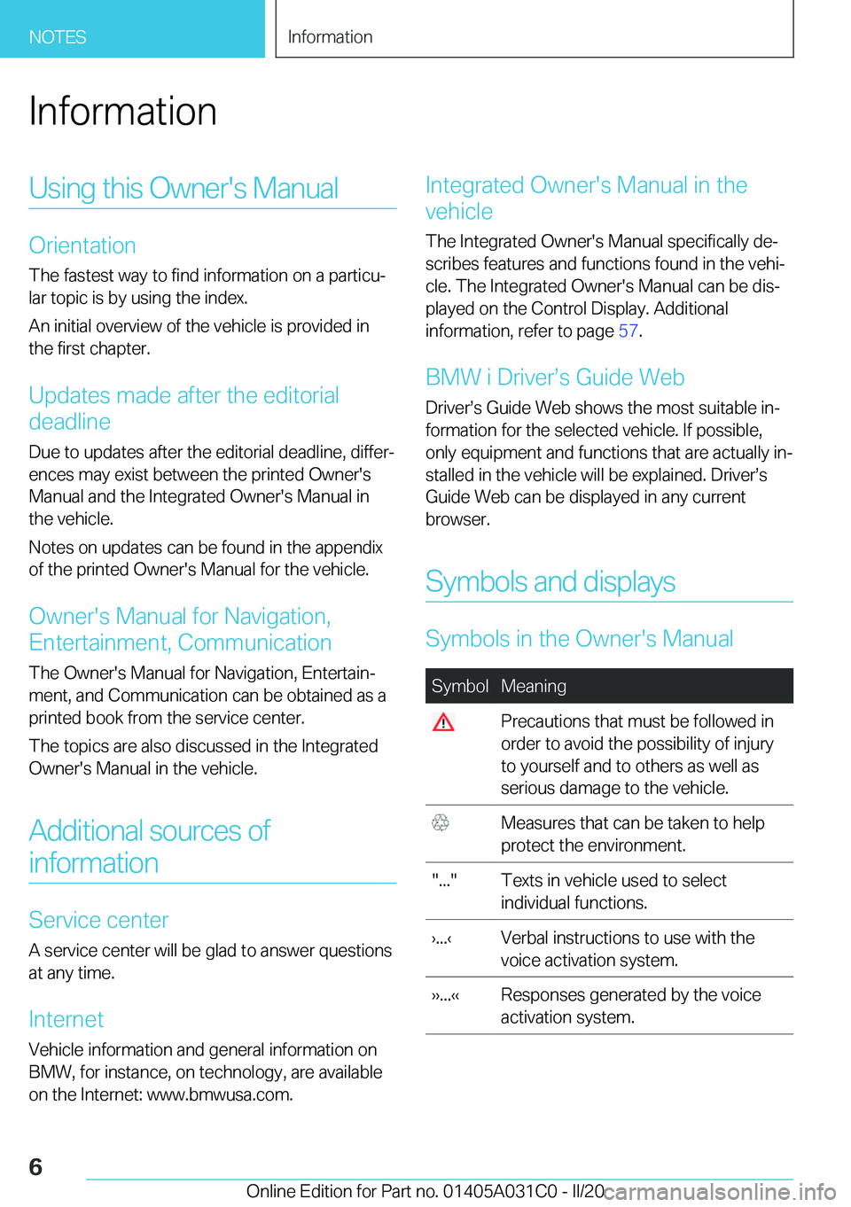 BMW I3 2020  Owners Manual �I�n�f�o�r�m�a�t�i�o�n�U�s�i�n�g��t�h�i�s��O�w�n�e�r�'�s��M�a�n�u�a�l
�O�r�i�e�n�t�a�t�i�o�n�T�h�e��f�a�s�t�e�s�t��w�a�y��t�o��f�i�n�d��i�n�f�o�r�m�a�t�i�o�n��o�n��a��p�a�r�t�i�c�u#j
�l