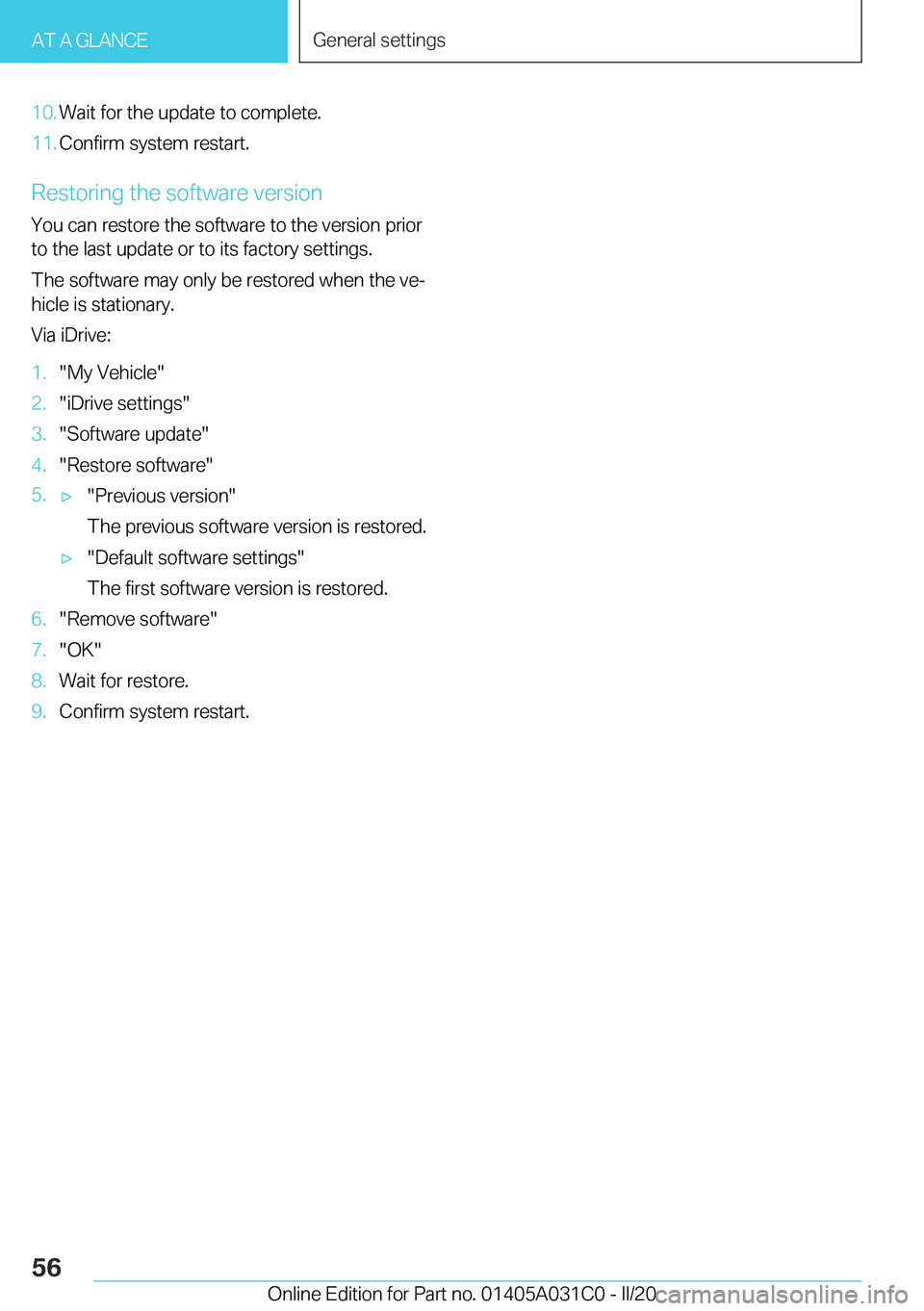 BMW I3 2020 Workshop Manual �1�0�.�W�a�i�t��f�o�r��t�h�e��u�p�d�a�t�e��t�o��c�o�m�p�l�e�t�e�.�1�1�.�C�o�n�f�i�r�m��s�y�s�t�e�m��r�e�s�t�a�r�t�.
�R�e�s�t�o�r�i�n�g��t�h�e��s�o�f�t�w�a�r�e��v�e�r�s�i�o�n
�Y�o�u��c�a�n�