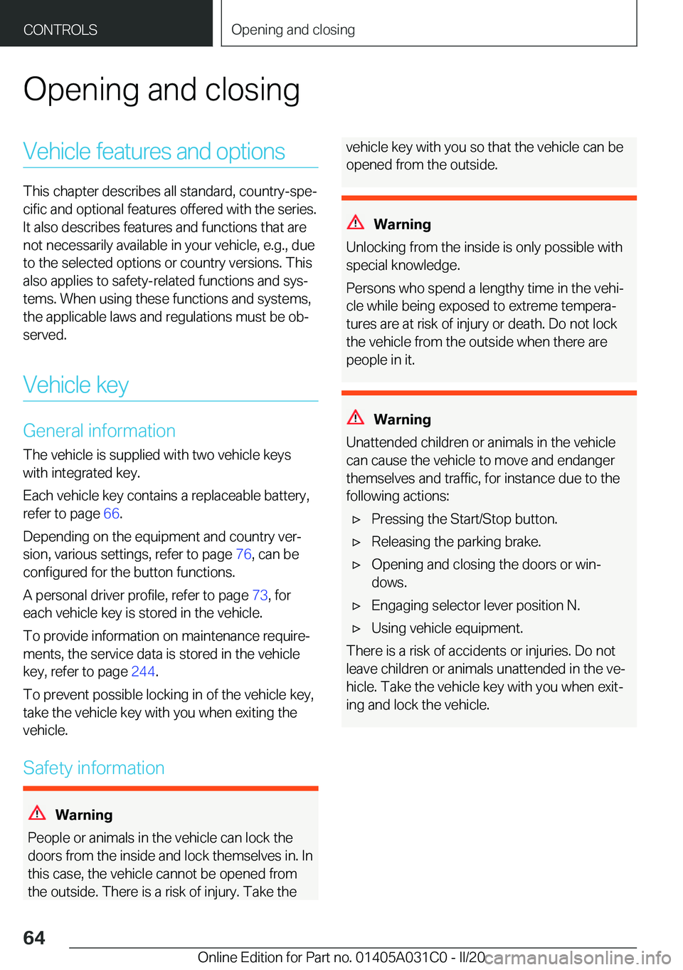 BMW I3 2020 Repair Manual �O�p�e�n�i�n�g��a�n�d��c�l�o�s�i�n�g�V�e�h�i�c�l�e��f�e�a�t�u�r�e�s��a�n�d��o�p�t�i�o�n�s
�T�h�i�s��c�h�a�p�t�e�r��d�e�s�c�r�i�b�e�s��a�l�l��s�t�a�n�d�a�r�d�,��c�o�u�n�t�r�y�-�s�p�e#j
�c�i�f