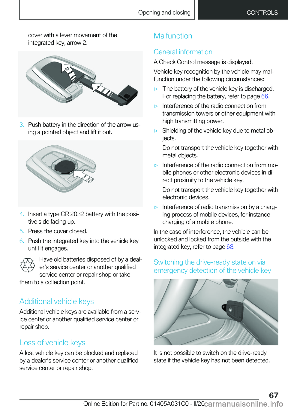 BMW I3 2020 Repair Manual �c�o�v�e�r��w�i�t�h��a��l�e�v�e�r��m�o�v�e�m�e�n�t��o�f��t�h�e
�i�n�t�e�g�r�a�t�e�d��k�e�y�,��a�r�r�o�w��2�.�3�.�P�u�s�h��b�a�t�t�e�r�y��i�n��t�h�e��d�i�r�e�c�t�i�o�n��o�f��t�h�e��a�r�