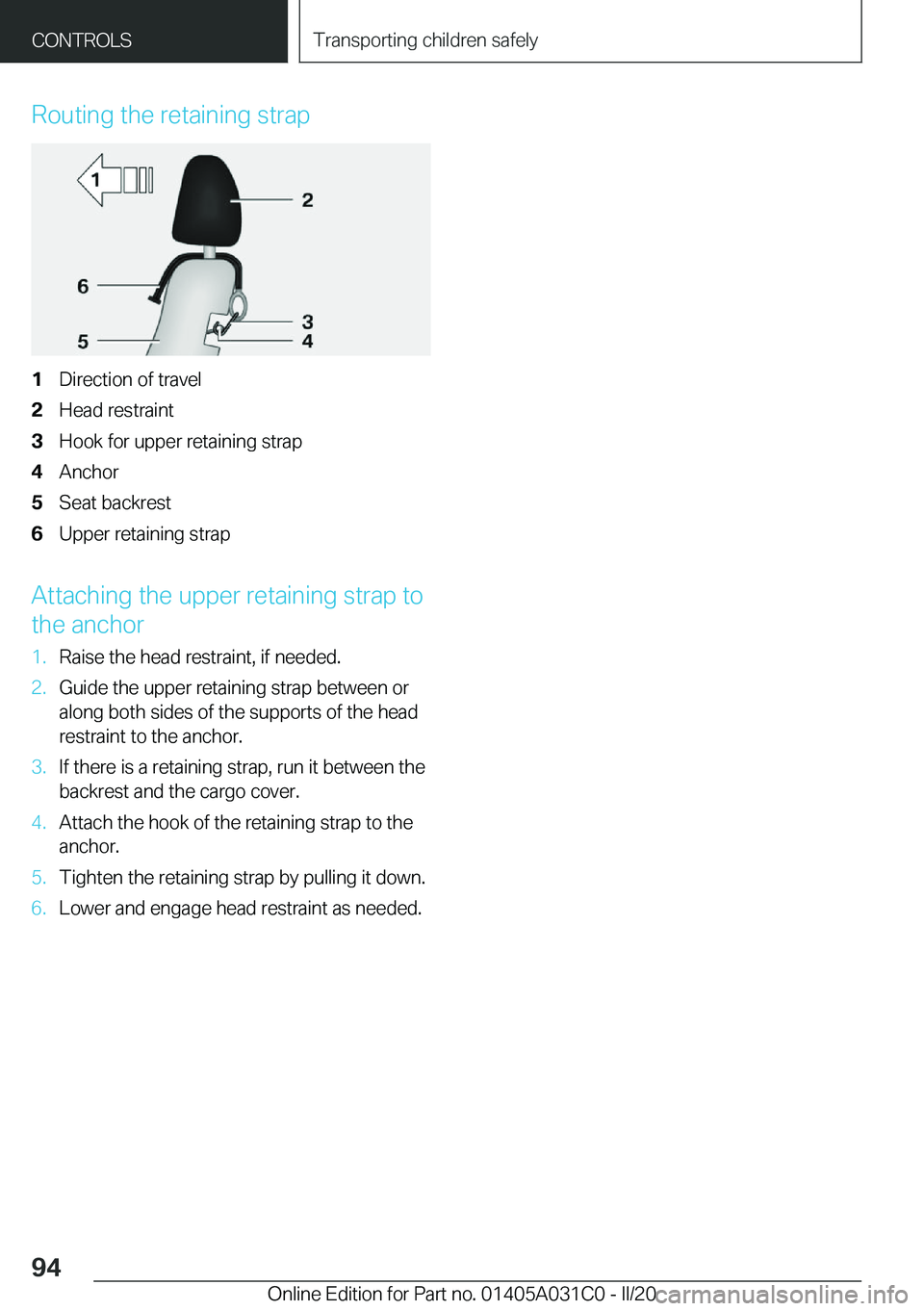 BMW I3 2020  Owners Manual �R�o�u�t�i�n�g��t�h�e��r�e�t�a�i�n�i�n�g��s�t�r�a�p�1�D�i�r�e�c�t�i�o�n��o�f��t�r�a�v�e�l�2�H�e�a�d��r�e�s�t�r�a�i�n�t�3�H�o�o�k��f�o�r��u�p�p�e�r��r�e�t�a�i�n�i�n�g��s�t�r�a�p�4�A�n�c�h�o�r