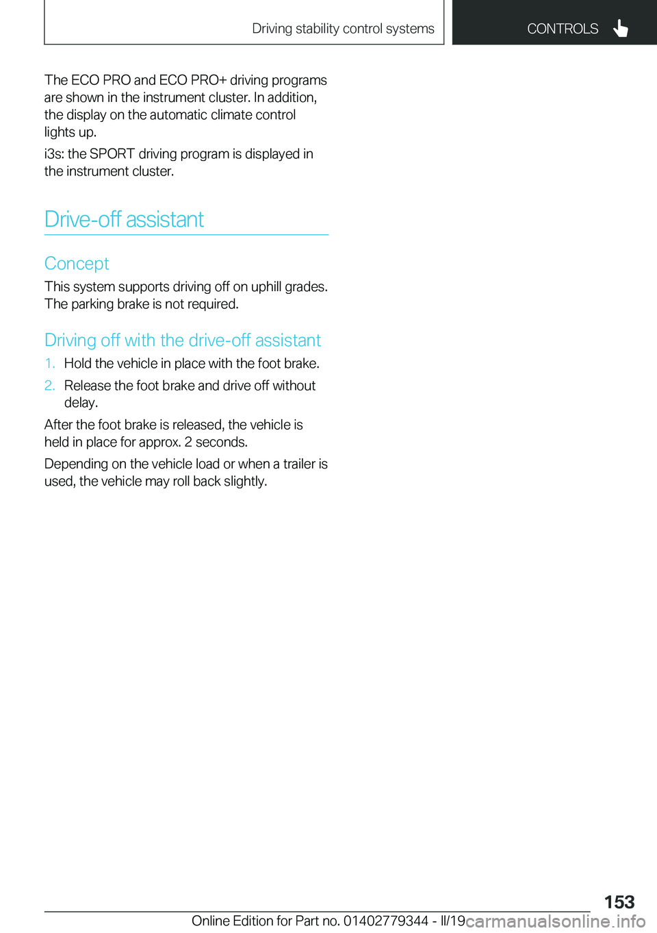 BMW I3 2019  Owners Manual �T�h�e��E�C�O��P�R�O��a�n�d��E�C�O��P�R�O�+��d�r�i�v�i�n�g��p�r�o�g�r�a�m�s
�a�r�e��s�h�o�w�n��i�n��t�h�e��i�n�s�t�r�u�m�e�n�t��c�l�u�s�t�e�r�.��I�n��a�d�d�i�t�i�o�n�,
�t�h�e��d�i�s�p�l