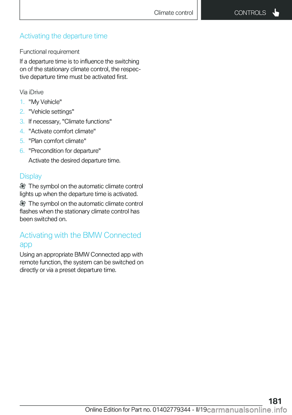 BMW I3 2019  Owners Manual �A�c�t�i�v�a�t�i�n�g��t�h�e��d�e�p�a�r�t�u�r�e��t�i�m�e�F�u�n�c�t�i�o�n�a�l��r�e�q�u�i�r�e�m�e�n�t
�I�f��a��d�e�p�a�r�t�u�r�e��t�i�m�e��i�s��t�o��i�n�f�l�u�e�n�c�e��t�h�e��s�w�i�t�c�h�i�n�
