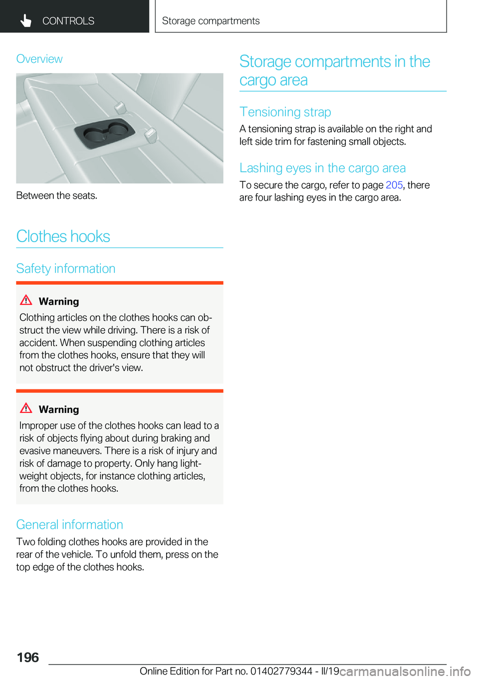 BMW I3 2019  Owners Manual �O�v�e�r�v�i�e�w
�B�e�t�w�e�e�n��t�h�e��s�e�a�t�s�.
�C�l�o�t�h�e�s��h�o�o�k�s
�S�a�f�e�t�y��i�n�f�o�r�m�a�t�i�o�n
�W�B�S�n�i�n�g
�C�l�o�t�h�i�n�g��a�r�t�i�c�l�e�s��o�n��t�h�e��c�l�o�t�h�e�s��
