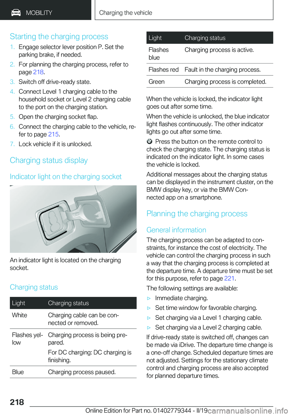 BMW I3 2019  Owners Manual �S�t�a�r�t�i�n�g��t�h�e��c�h�a�r�g�i�n�g��p�r�o�c�e�s�s�1�.�E�n�g�a�g�e��s�e�l�e�c�t�o�r��l�e�v�e�r��p�o�s�i�t�i�o�n��P�.��S�e�t��t�h�e
�p�a�r�k�i�n�g��b�r�a�k�e�,��i�f��n�e�e�d�e�d�.�2�.�