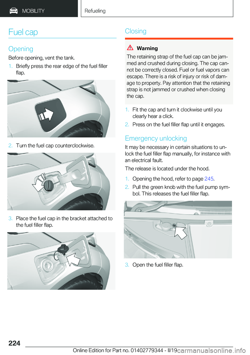 BMW I3 2019  Owners Manual �F�u�e�l��c�a�p
�O�p�e�n�i�n�g
�B�e�f�o�r�e��o�p�e�n�i�n�g�,��v�e�n�t��t�h�e��t�a�n�k�.
�1�.�B�r�i�e�f�l�y��p�r�e�s�s��t�h�e��r�e�a�r��e�d�g�e��o�f��t�h�e��f�u�e�l��f�i�l�l�e�r
�f�l�a�p�.