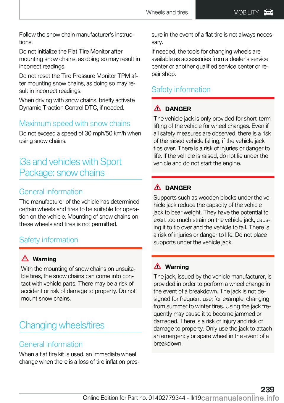 BMW I3 2019  Owners Manual �F�o�l�l�o�w��t�h�e��s�n�o�w��c�h�a�i�n��m�a�n�u�f�a�c�t�u�r�e�r�'�s��i�n�s�t�r�u�cj�t�i�o�n�s�.
�D�o��n�o�t��i�n�i�t�i�a�l�i�z�e��t�h�e��F�l�a�t��T�i�r�e��M�o�n�i�t�o�r��a�f�t�e�r
�m