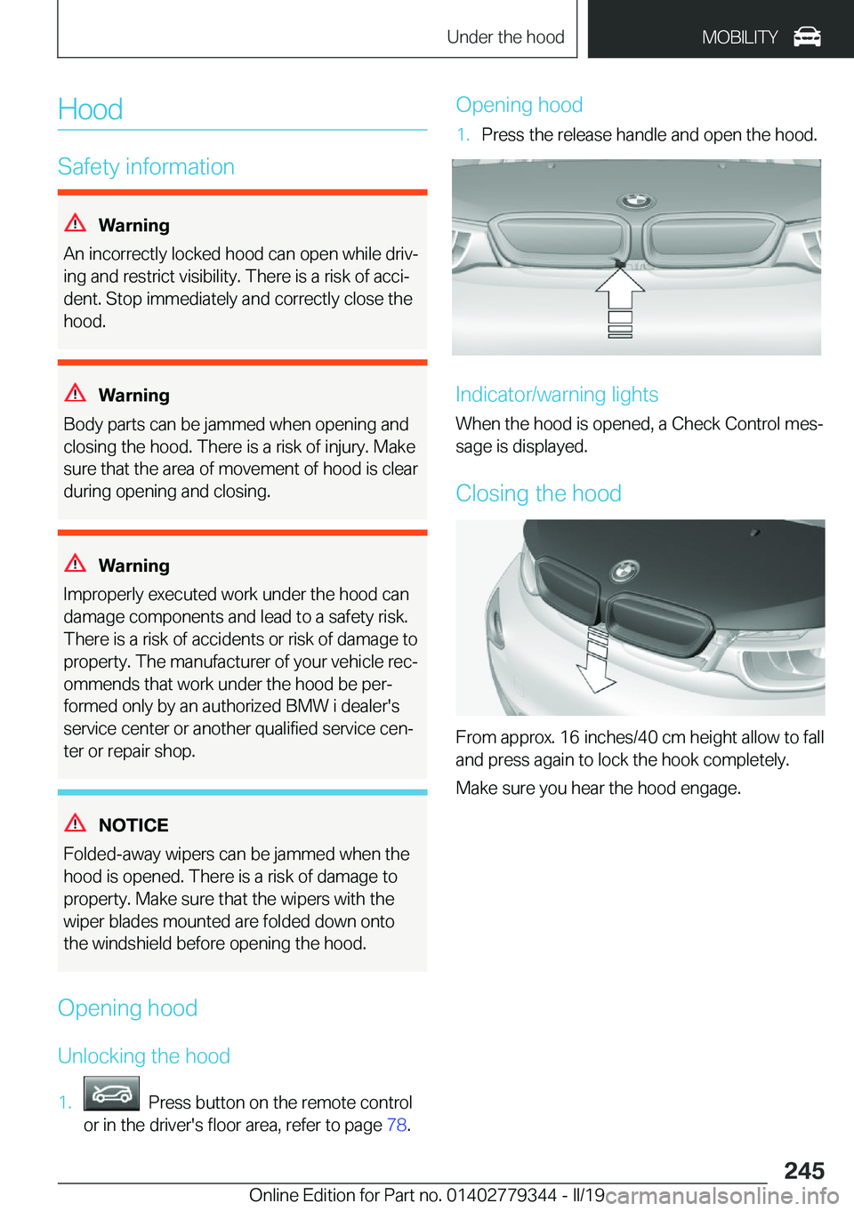 BMW I3 2019  Owners Manual �H�o�o�d
�S�a�f�e�t�y��i�n�f�o�r�m�a�t�i�o�n
�W�B�S�n�i�n�g
�A�n��i�n�c�o�r�r�e�c�t�l�y��l�o�c�k�e�d��h�o�o�d��c�a�n��o�p�e�n��w�h�i�l�e��d�r�i�vj
�i�n�g��a�n�d��r�e�s�t�r�i�c�t��v�i�s�i�b